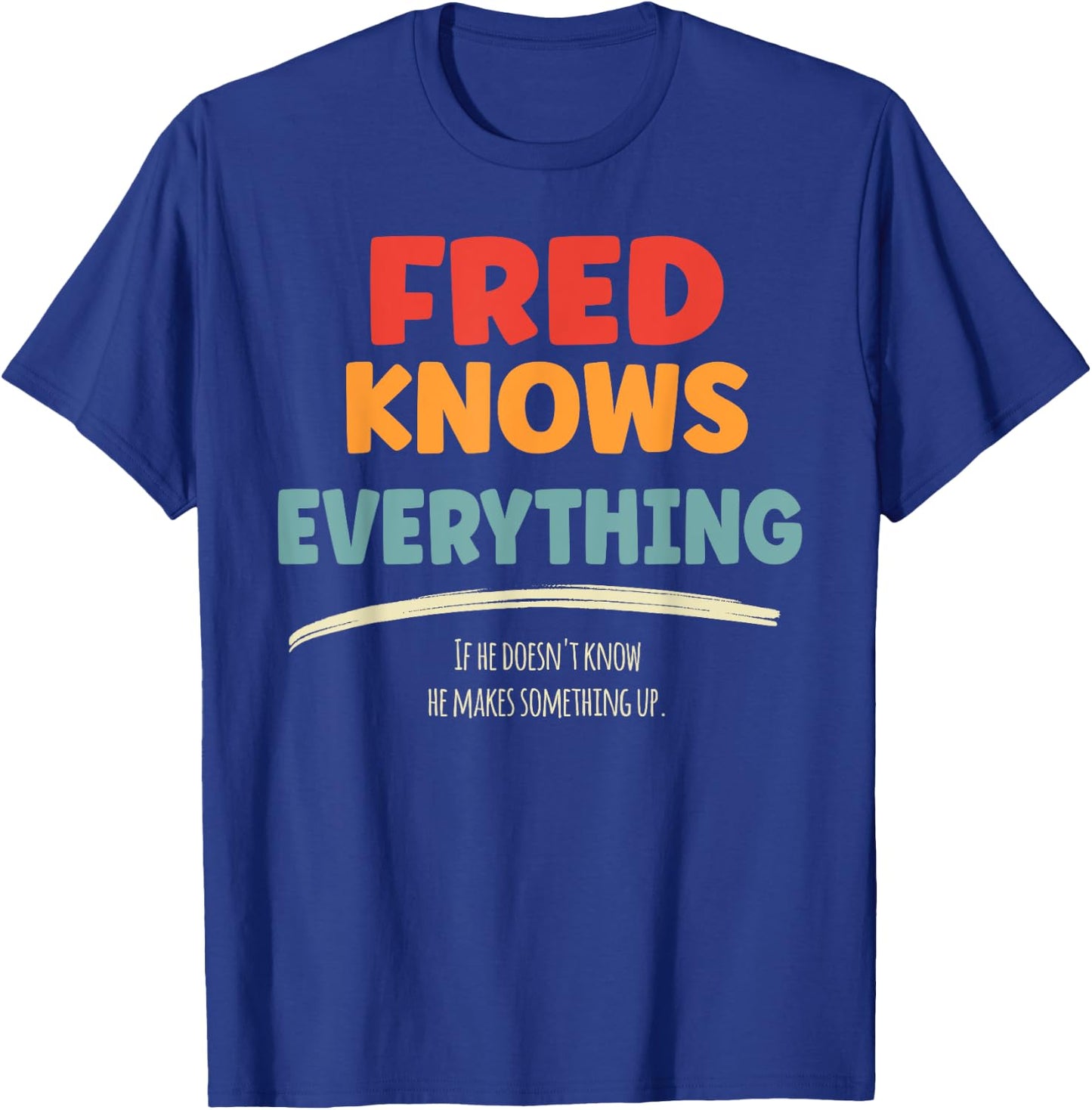 Fred Knows Everything Name Fred T-Shirt - T-Shirt | Royal