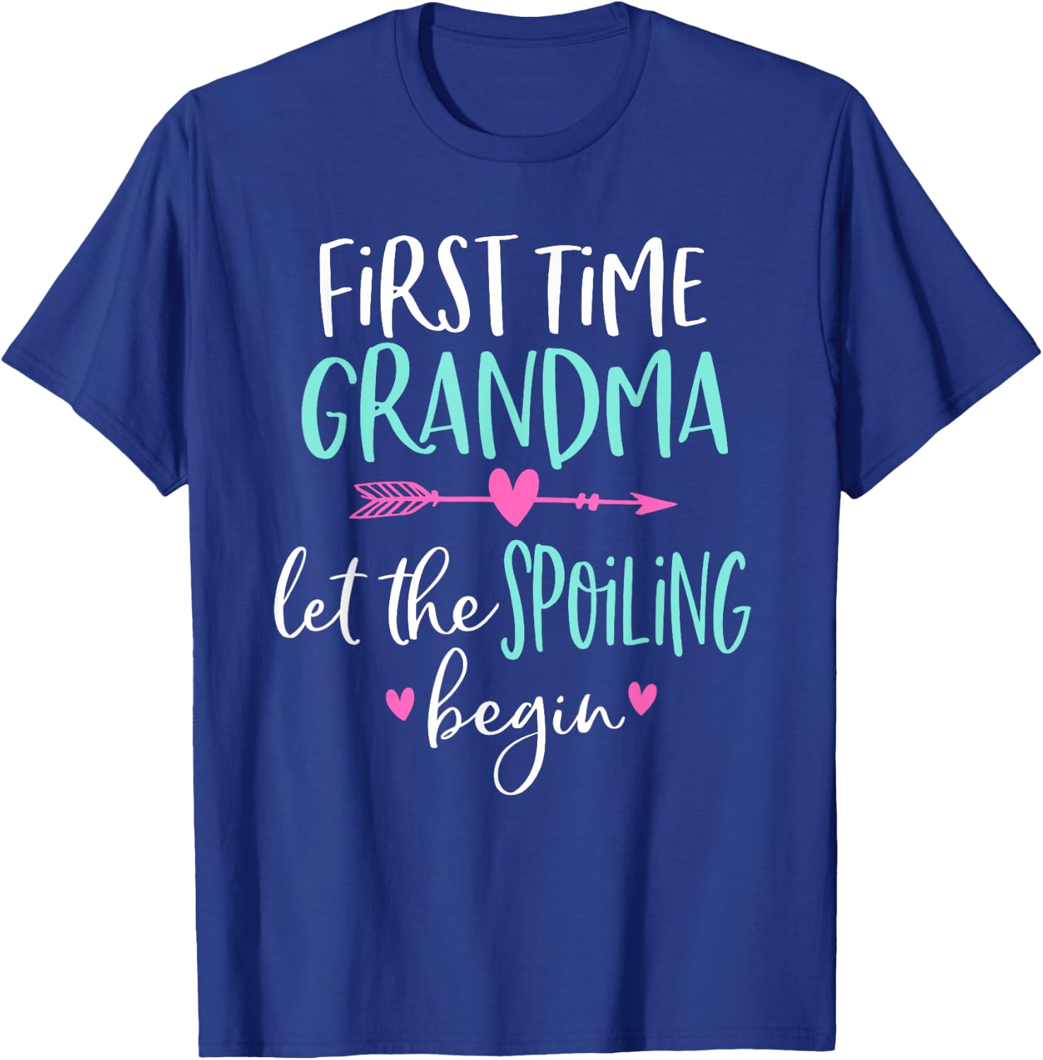 First Time Grandma Let the Spoiling Begin New 1st Time T-Shirt - T-Shirt | Royal