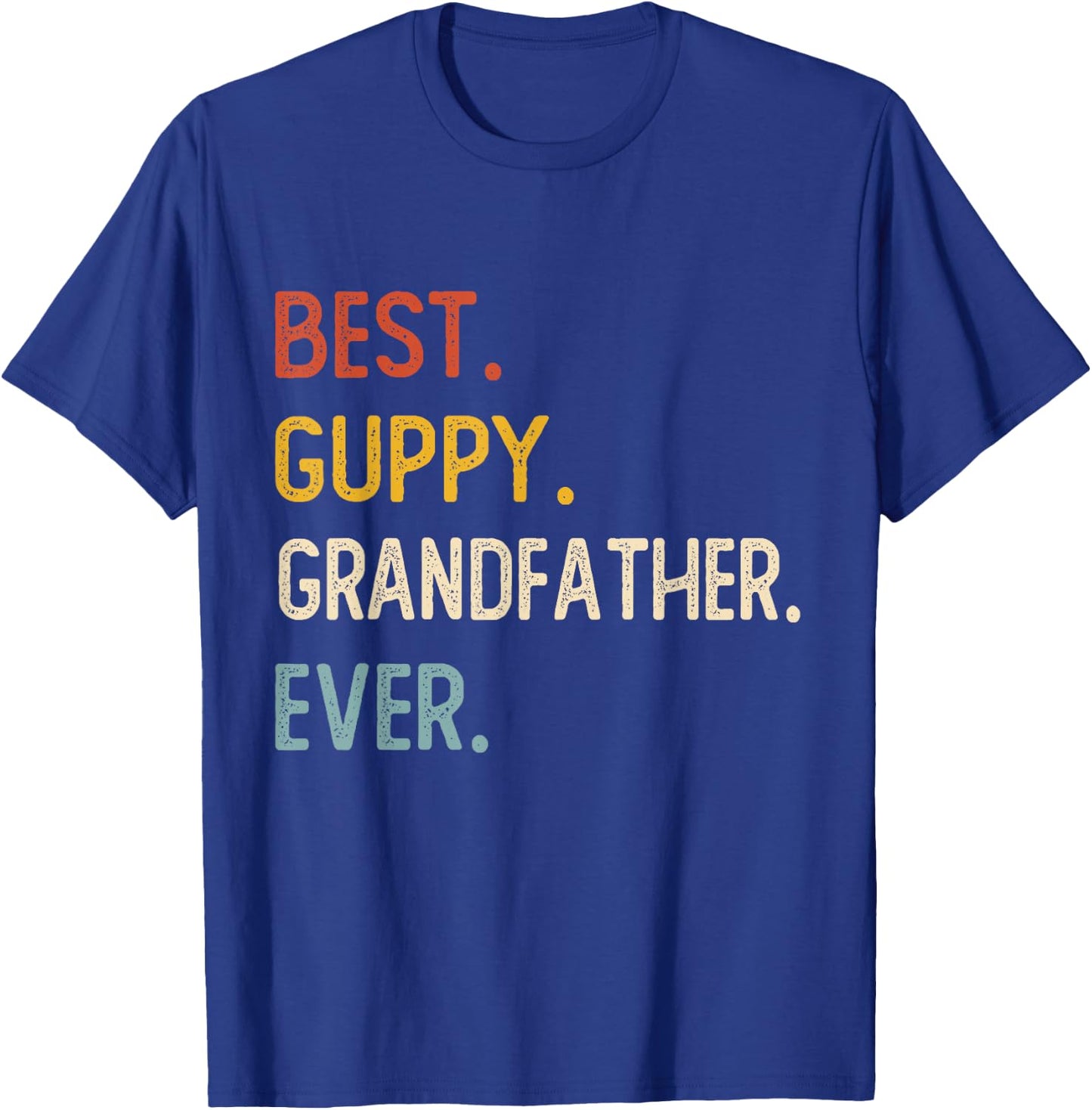 Funny Dad Best Guppy Grandfather Ever Shirts Fathers Day T-Shirt - T-Shirt | Royal