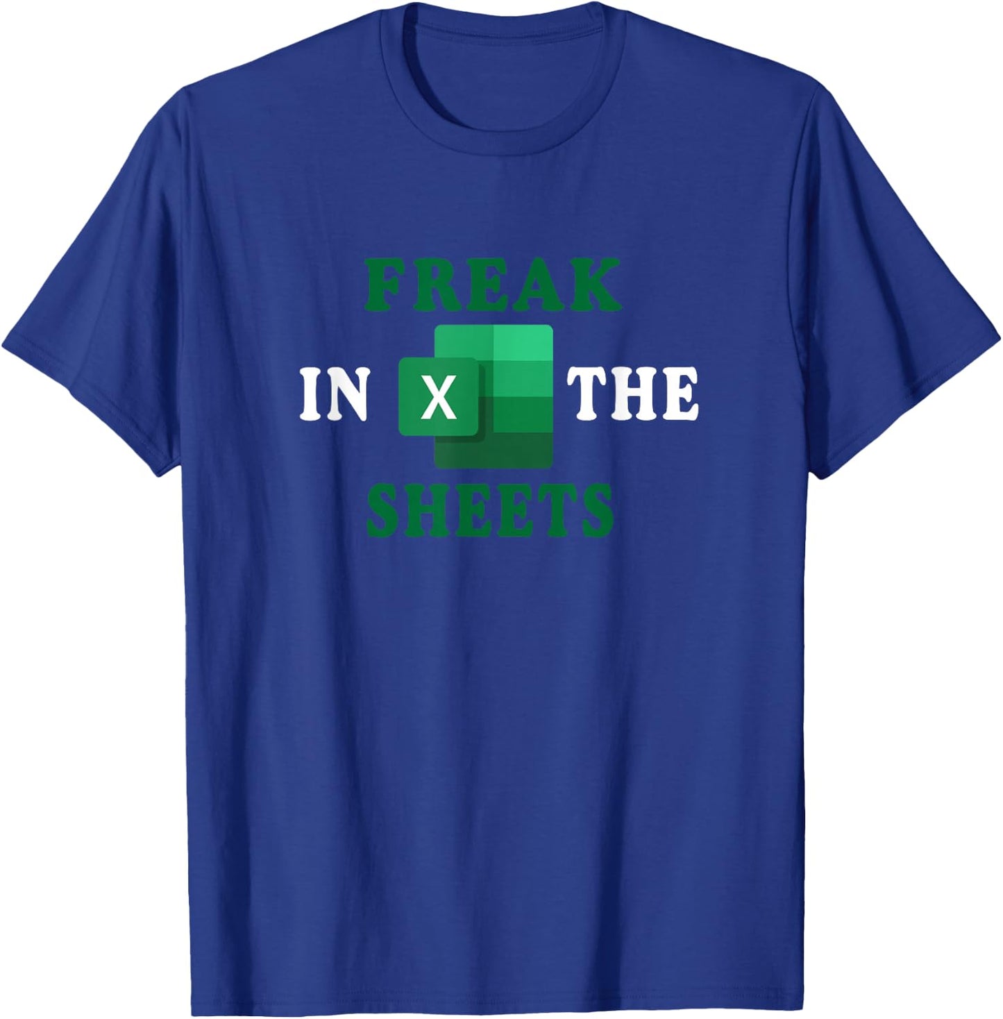 Freak In The Sheets, Accountant Funny Spreadsheet Excel Gift T-Shirt - T-Shirt | Royal