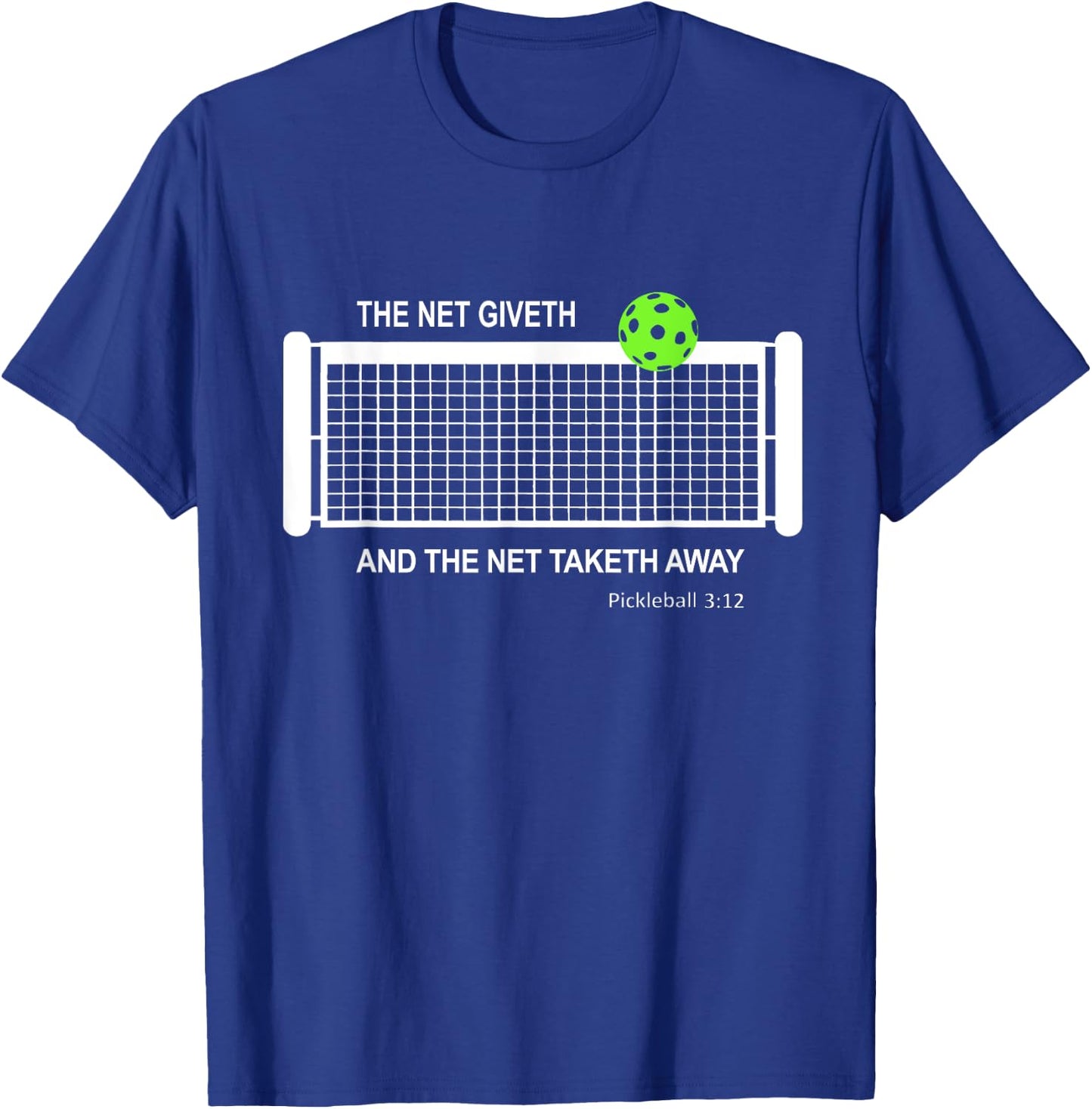 Pickleball The Net Giveth Funny Pickleball Pickleball Lovers T-Shirt - T-Shirt | Royal