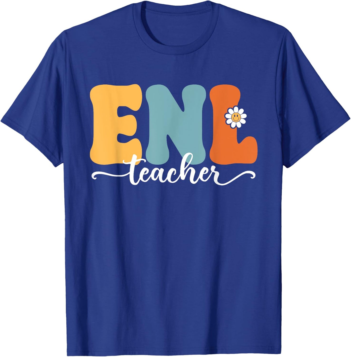 ENL Teacher Funny Back To School Teachers Students Men Women Kids T-Shirt - T-Shirt | Royal