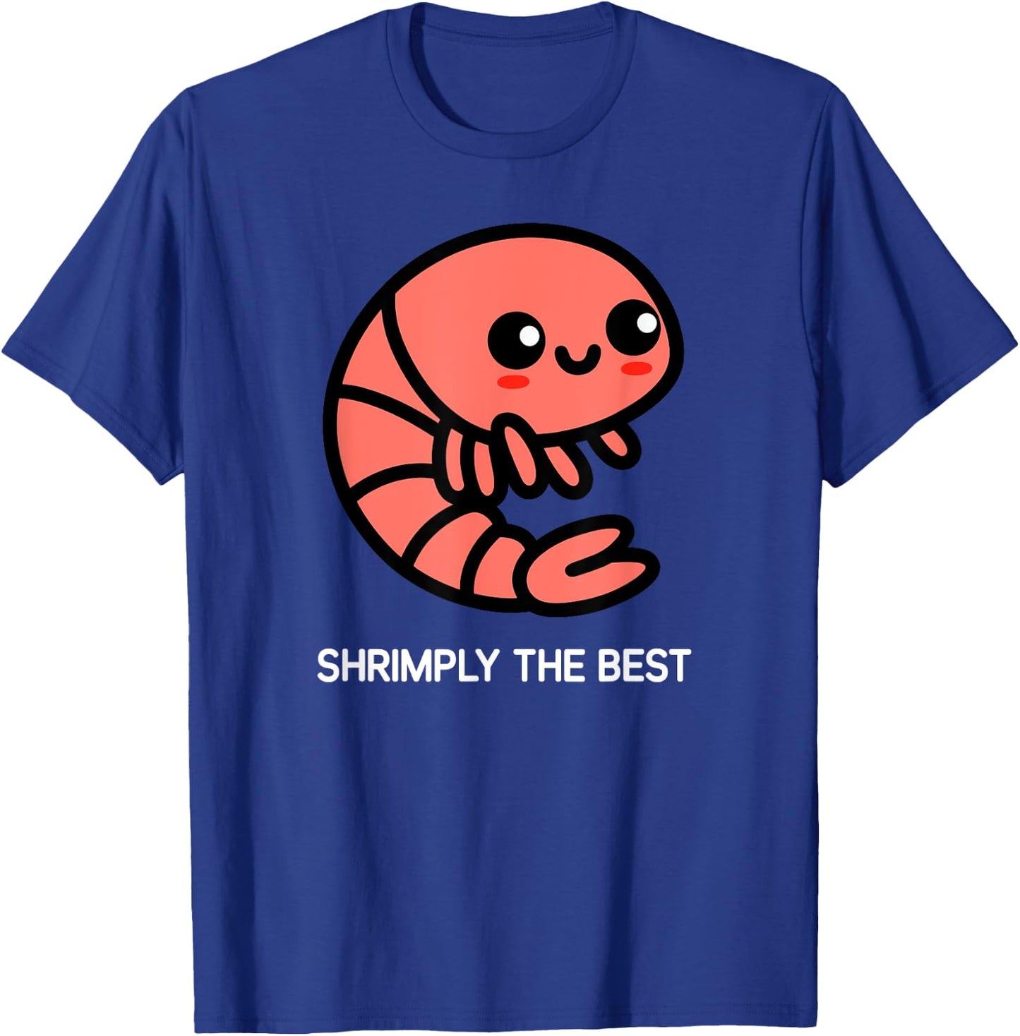 Shrimp, Shrimply The Best, Funny, Jokes, Sarcastic T-Shirt - T-Shirt | Royal