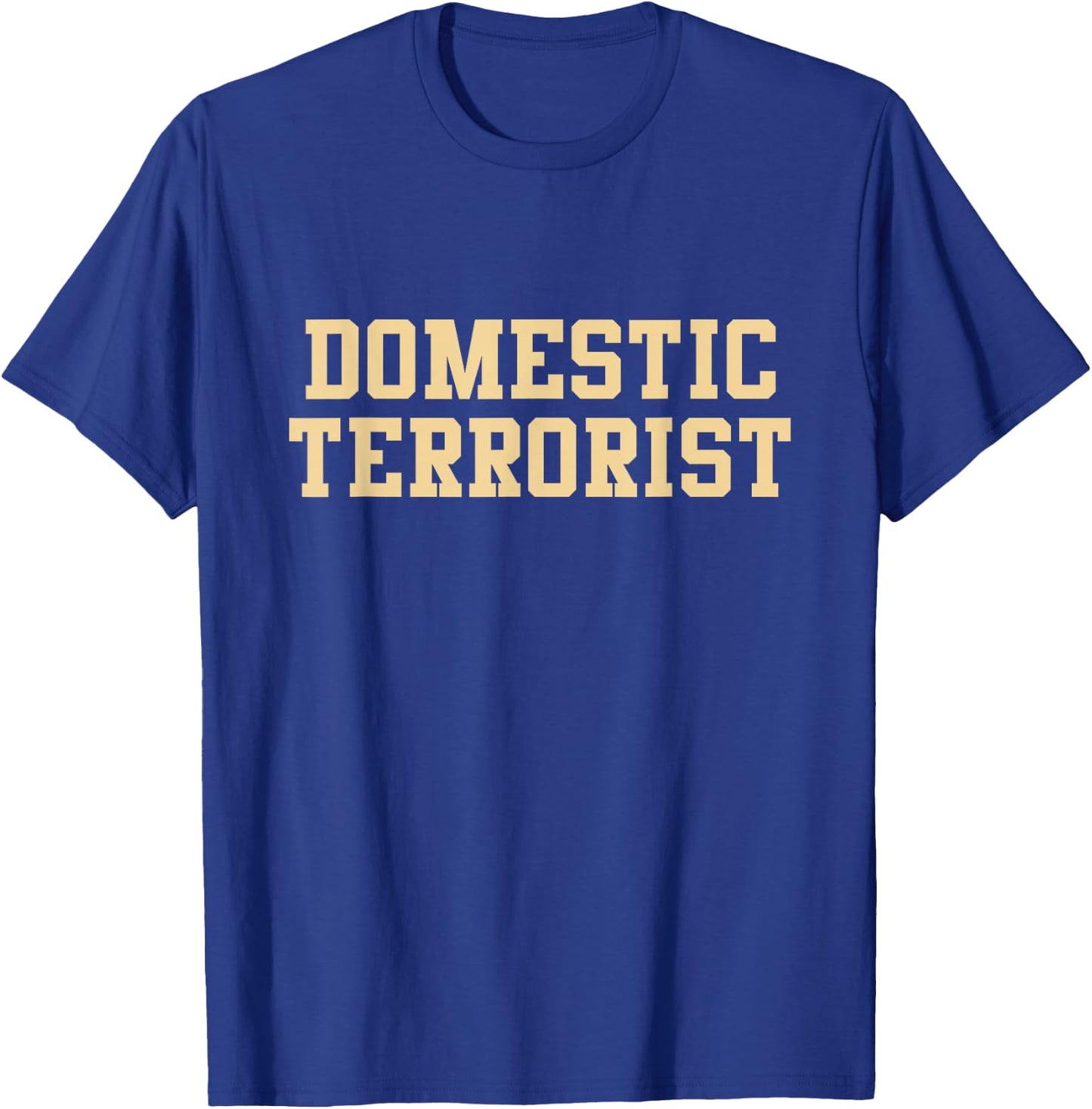 Domestic Terrorist T-Shirt - T-Shirt | Royal