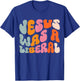 Jesus Was A Liberal T-Shirt - T-Shirt | Royal