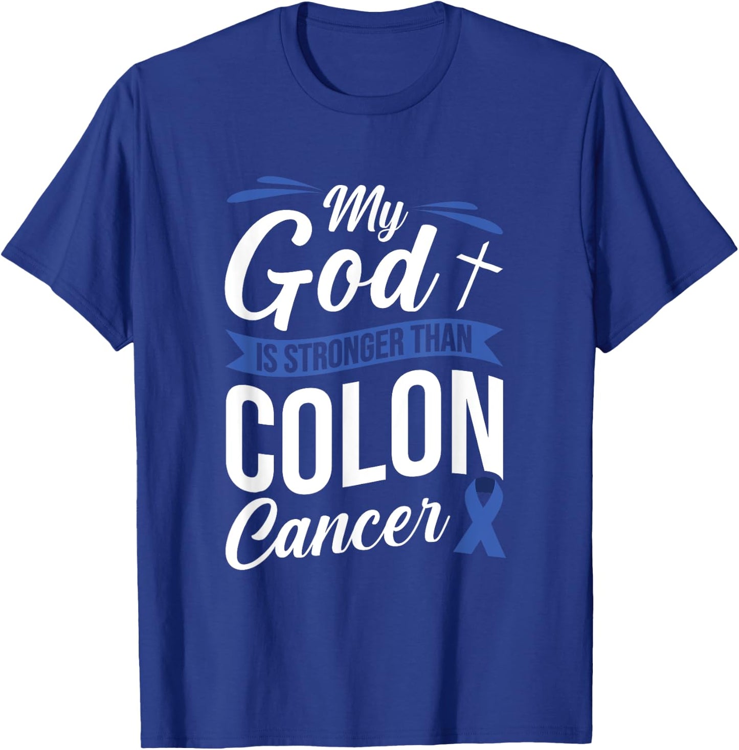 My God Is Stronger Than Colon Cancer T-Shirt - T-Shirt | Royal