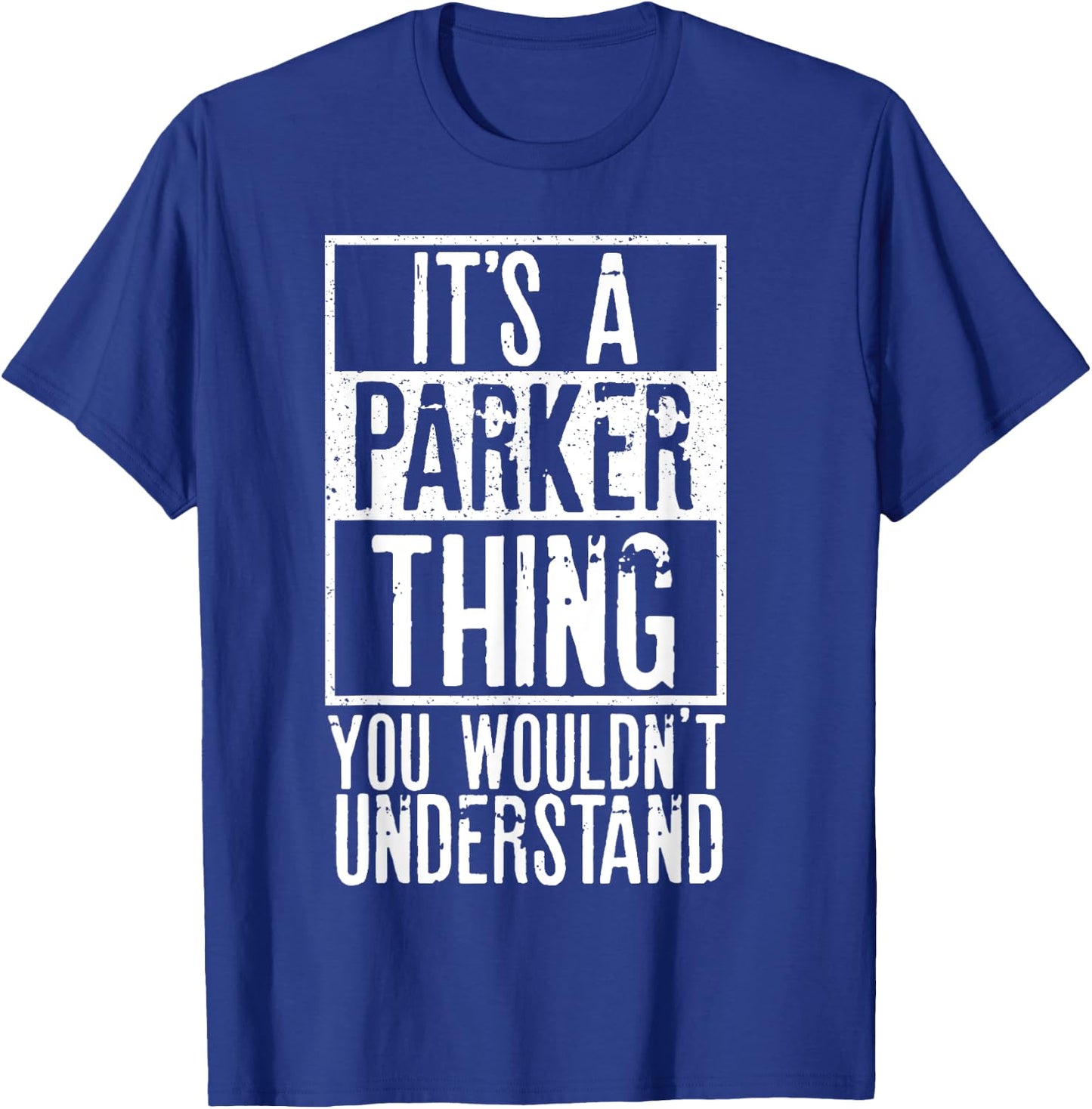 Its A Parker Thing You Wouldnt Understand T-Shirt - T-Shirt | Royal