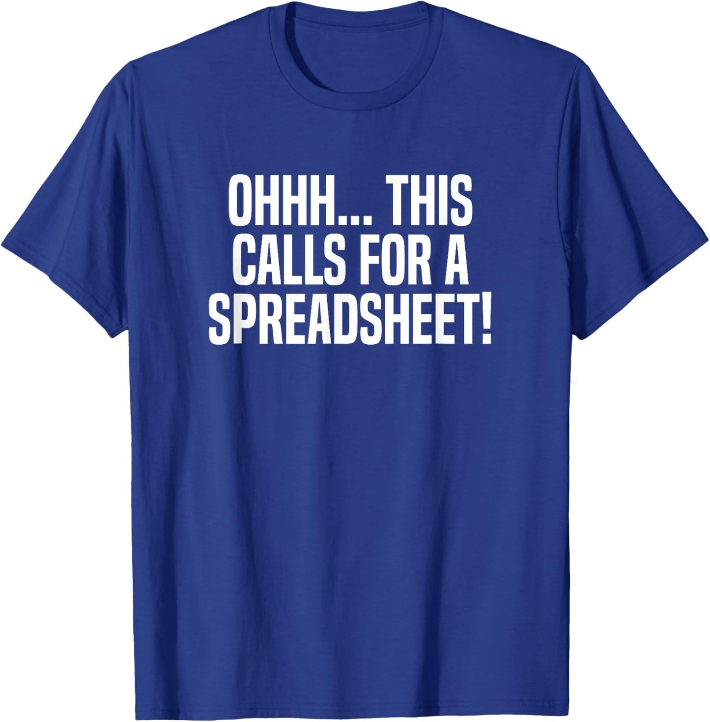 Ohhh This Calls for A Spreadsheet Actuarial Analyst Actuary T-Shirt - T-Shirt | Royal