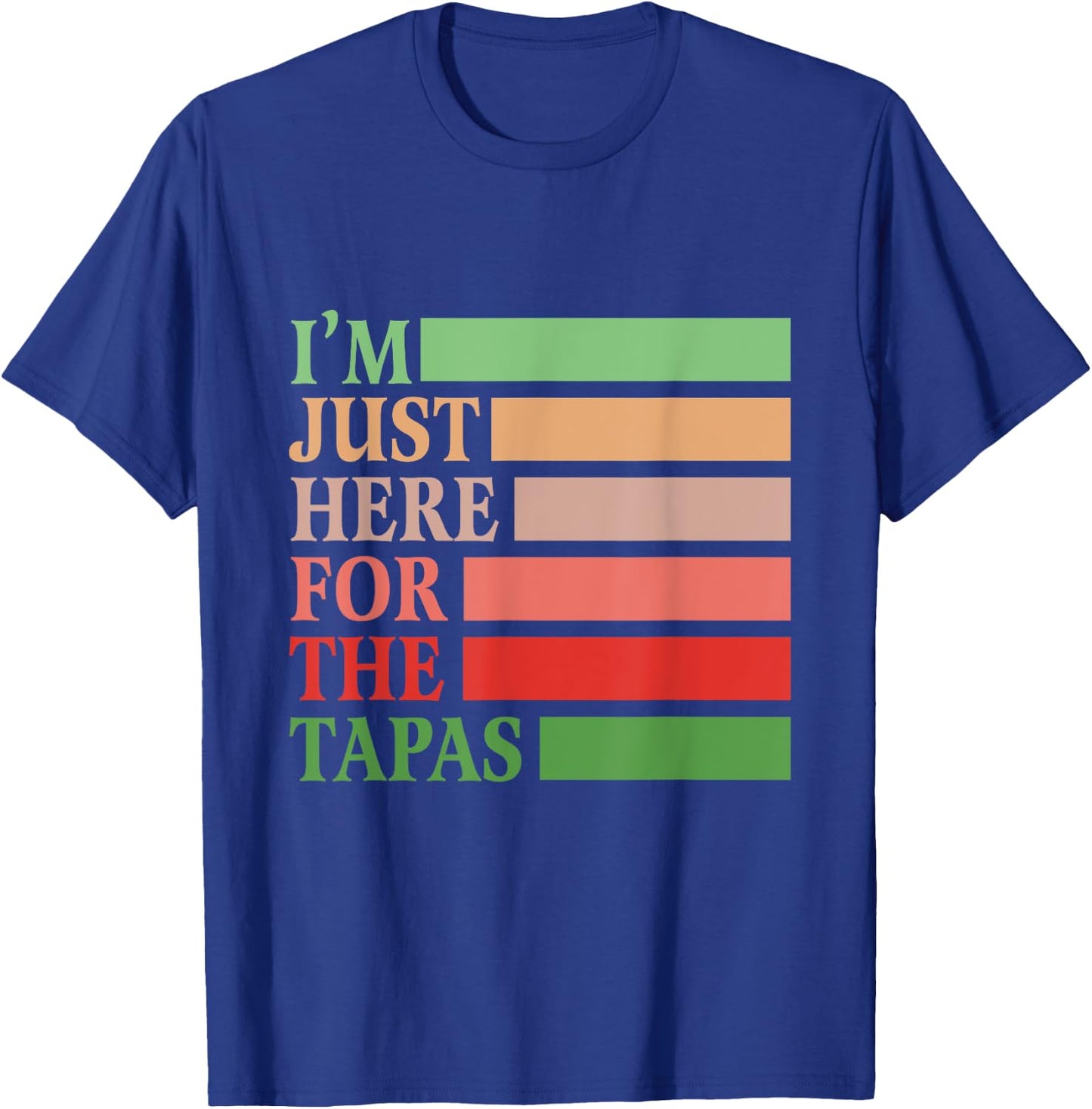 I'm Just Here For The Tapas Vintage Funny Spanish Food T-Shirt - T-Shirt | Royal