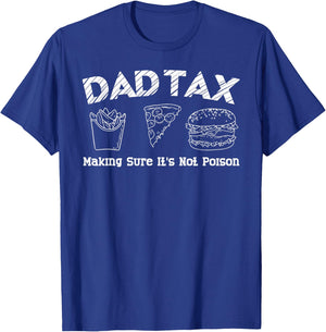 Dad Tax Making Sure It's Not Poison Fathers Day Dad joke T-Shirt - T-Shirt | Royal