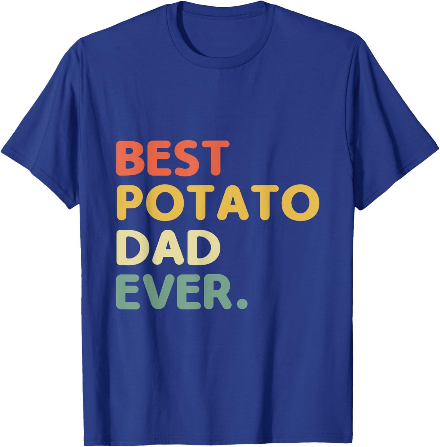 Best Potato Dad Ever Potatoes Food Lover T-Shirt - T-Shirt | Royal