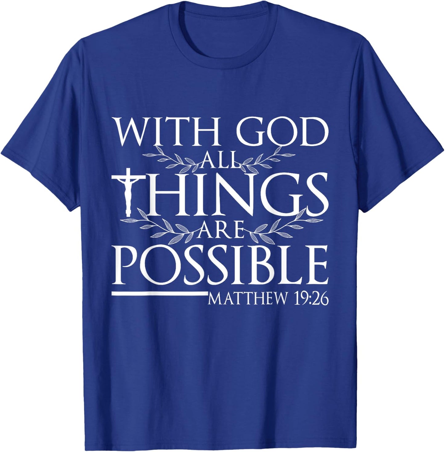 With God All Things Are Possible Matthew 19:26 Bible Quote T-Shirt - T-Shirt | Royal