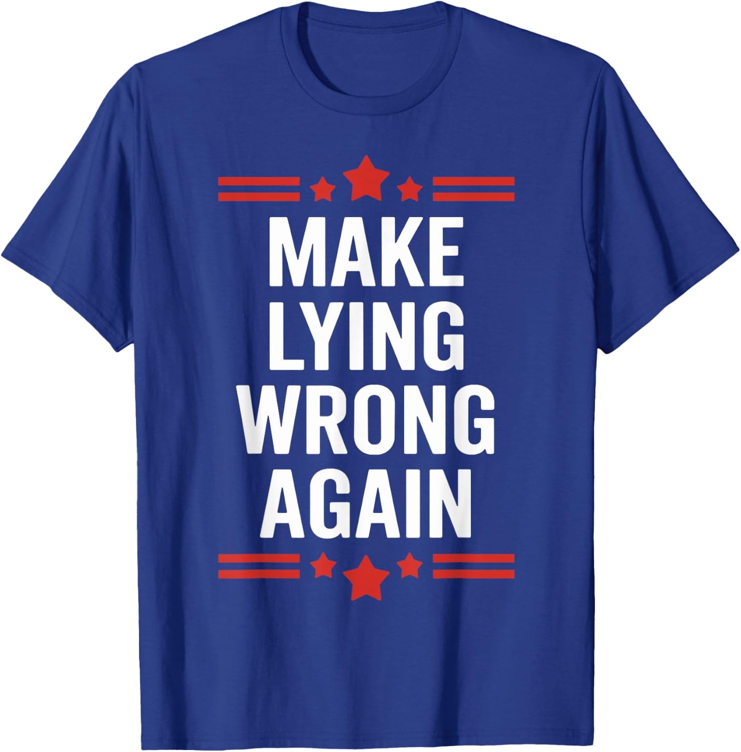Make Lying Wrong Again Statement for Truth Seekers T-Shirt - T-Shirt | Royal