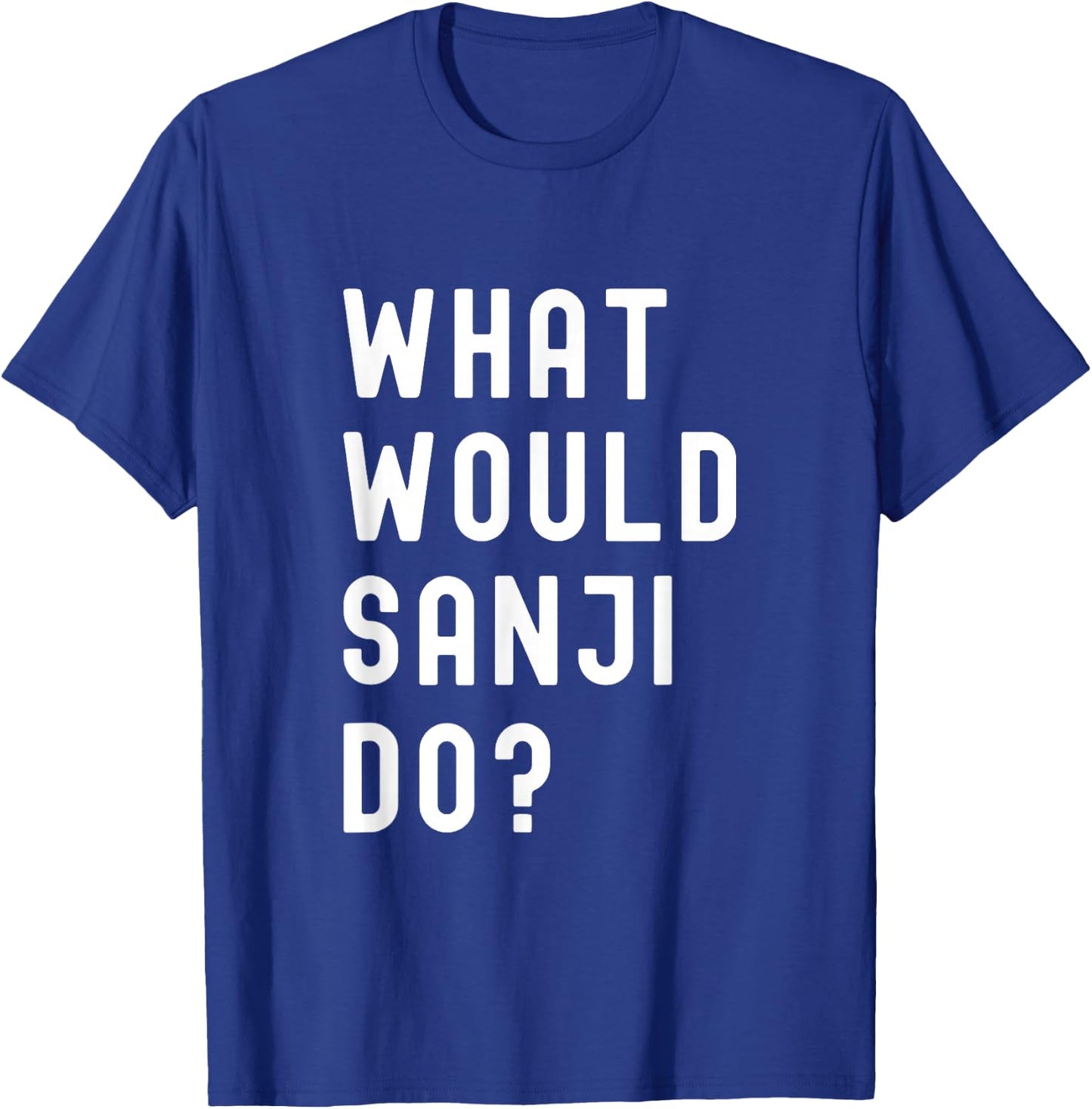 What Would Sanji Do? T-Shirt - T-Shirt | Royal