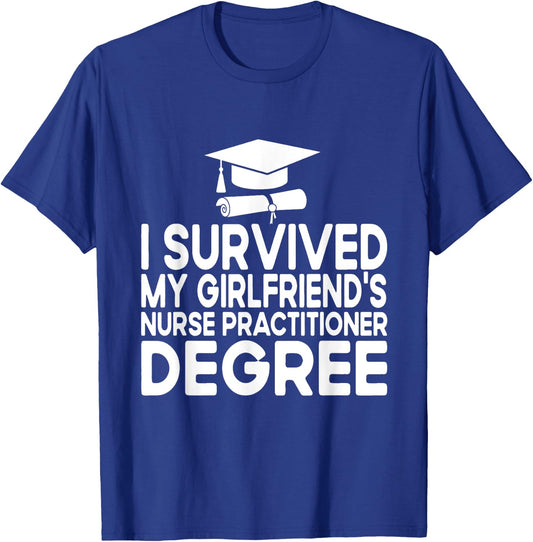 I Survived My Girlfriends Nurse Practitioner Degree T-Shirt - T-Shirt | Royal