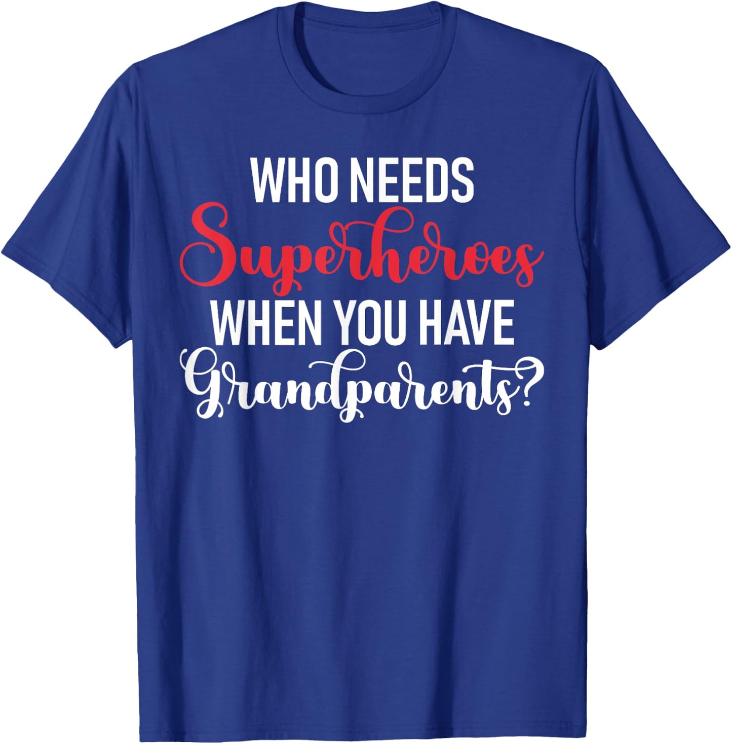 Who needs Superheroes when you have Grandparents Grandson T-Shirt - T-Shirt | Royal