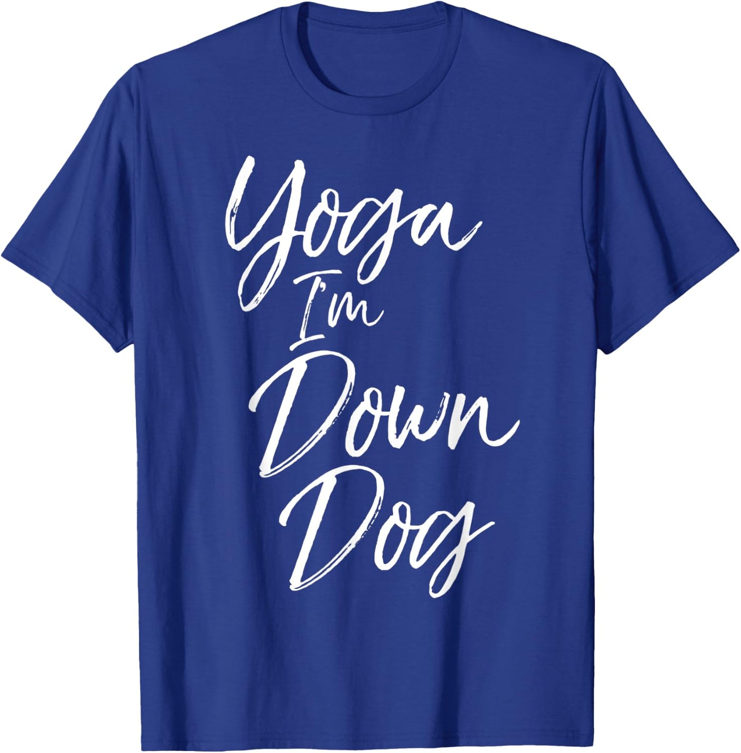 Downward Dog Pose Saying Cute Yoga I'm Down Dog T-Shirt - T-Shirt | Royal