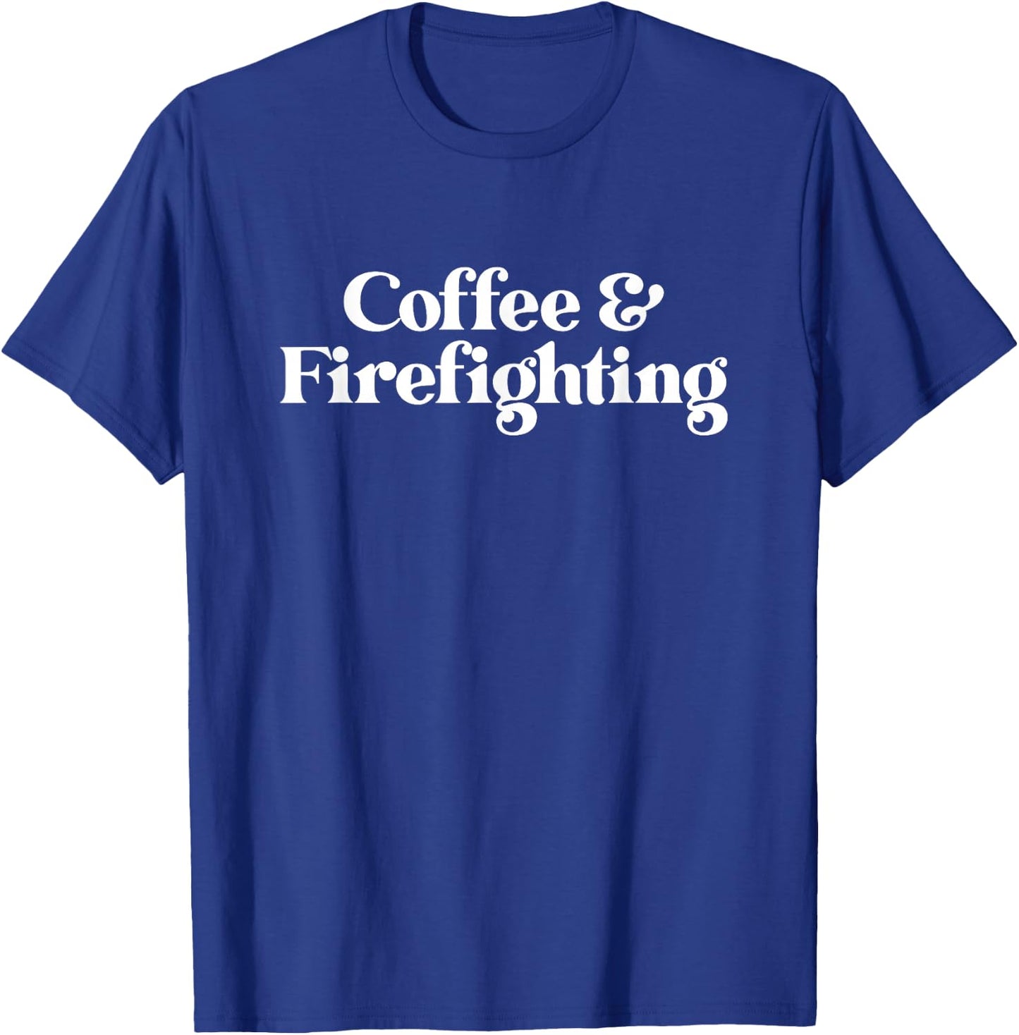Coffee and Firefighting or Firefighter or Women T-Shirt - T-Shirt | Royal