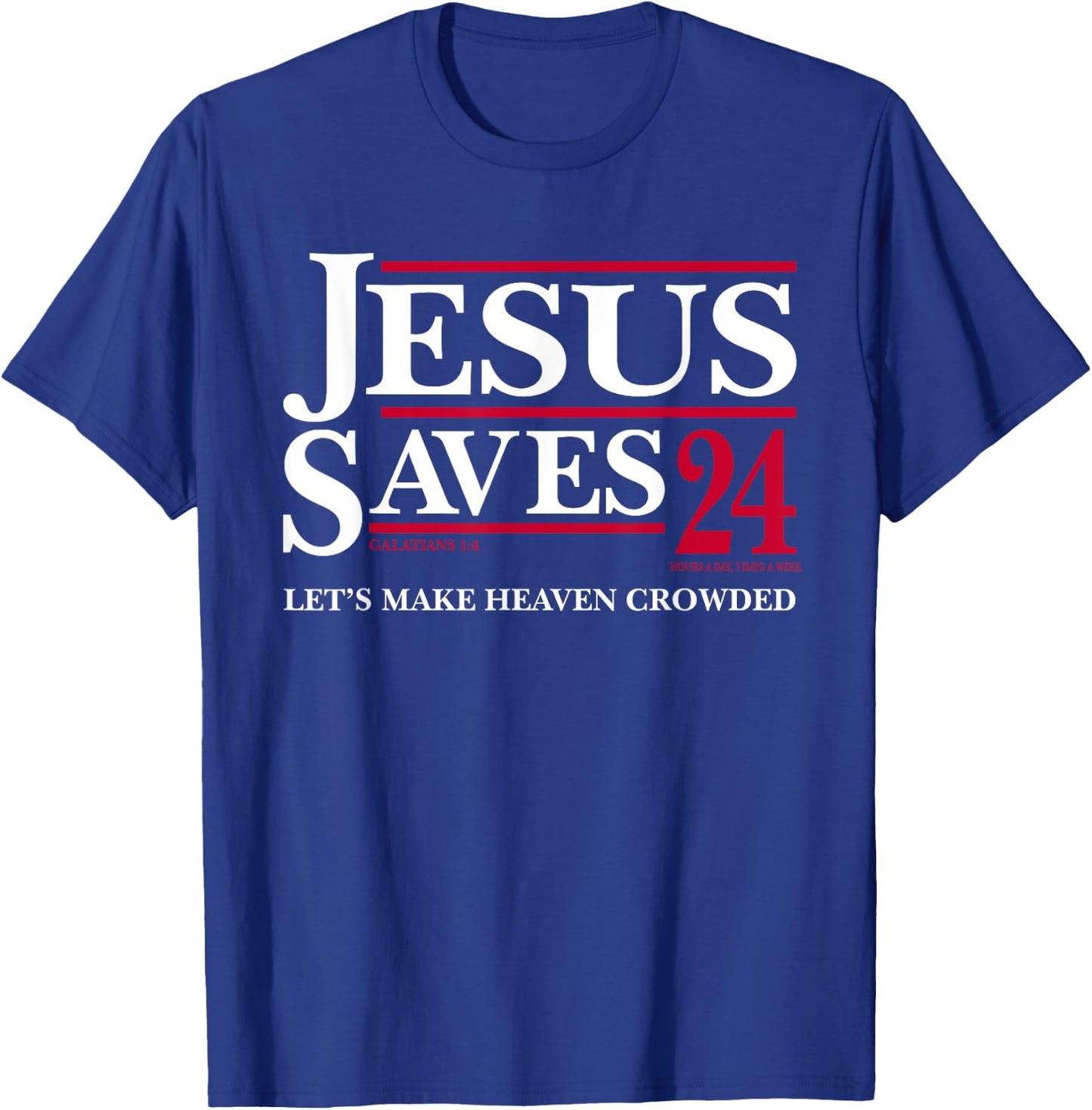 Jesus Saves 24 Let's Make Heaven Crowded T-Shirt - T-Shirt | Royal