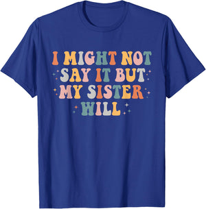 Funny I Might Not Say It But My Sister Will Retro Groovy T-Shirt - T-Shirt | Royal