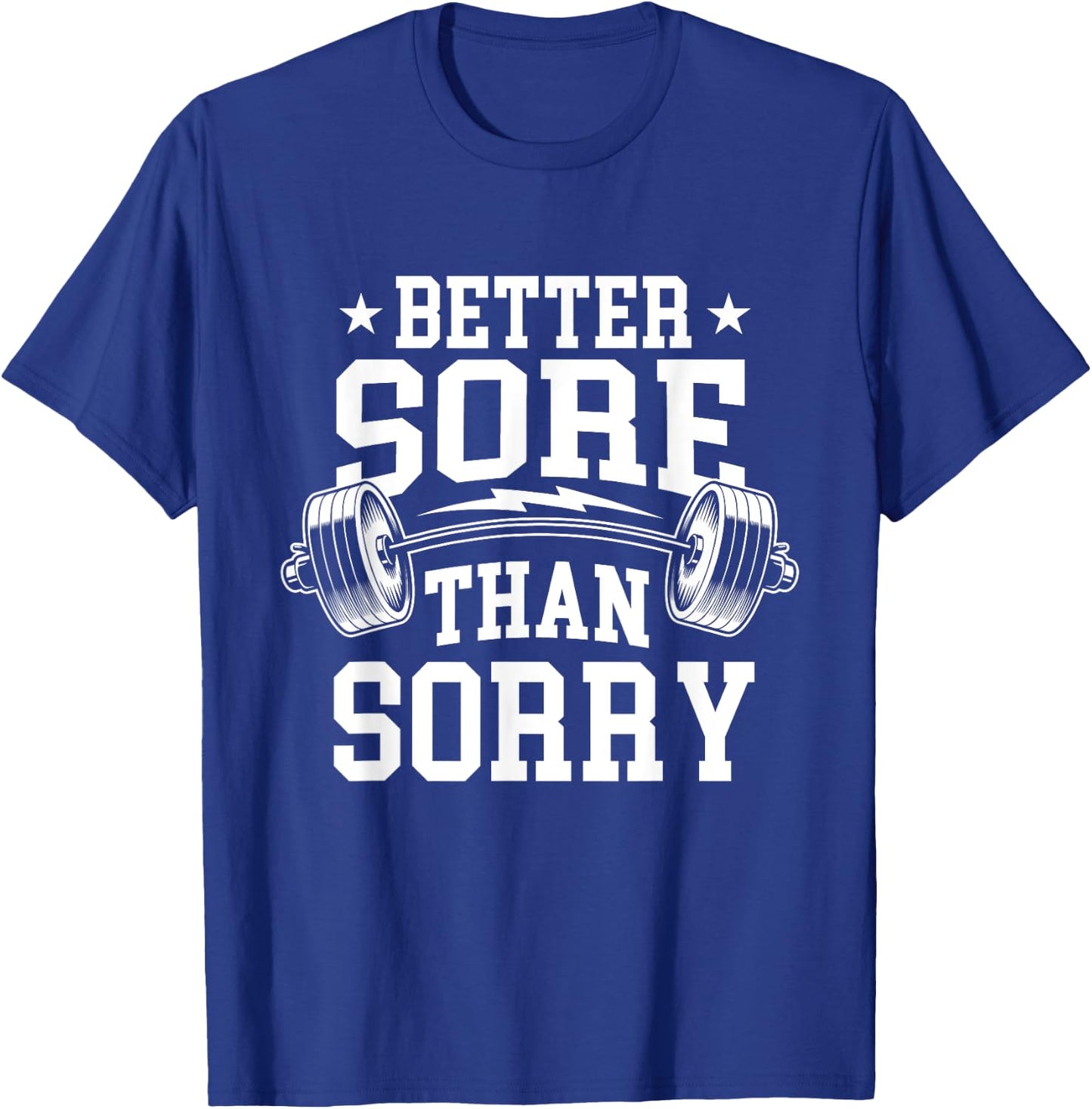 Better Sore Than Sorry - Workout Gym Weightlifting T-Shirt - T-Shirt | Royal