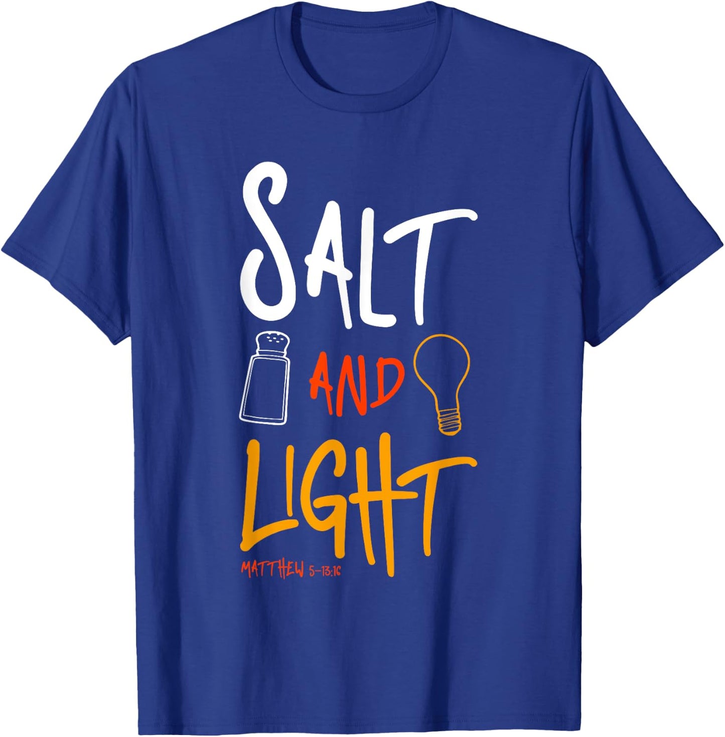 Salt of earth - light of the world Matthew 5:13 T-Shirt - T-Shirt | Royal