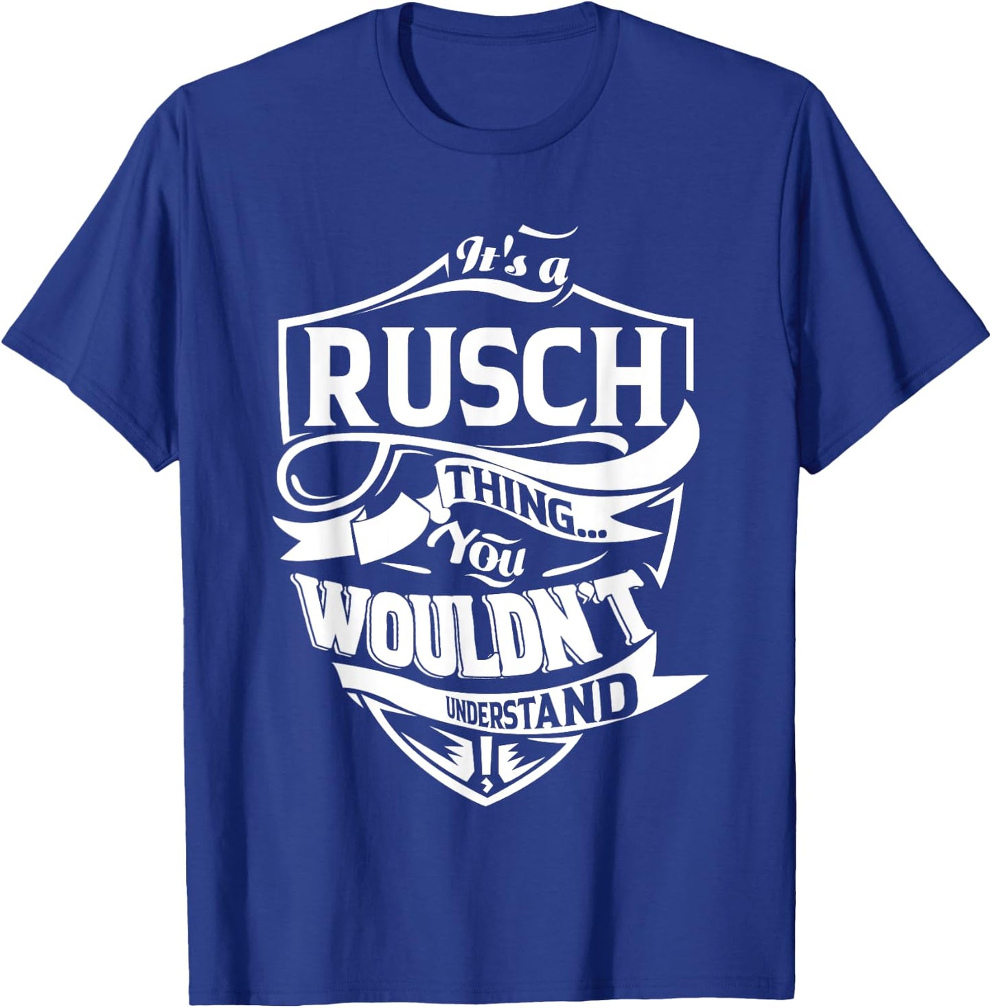 It's a RUSCH Thing Gifts T-Shirt - T-Shirt | Royal