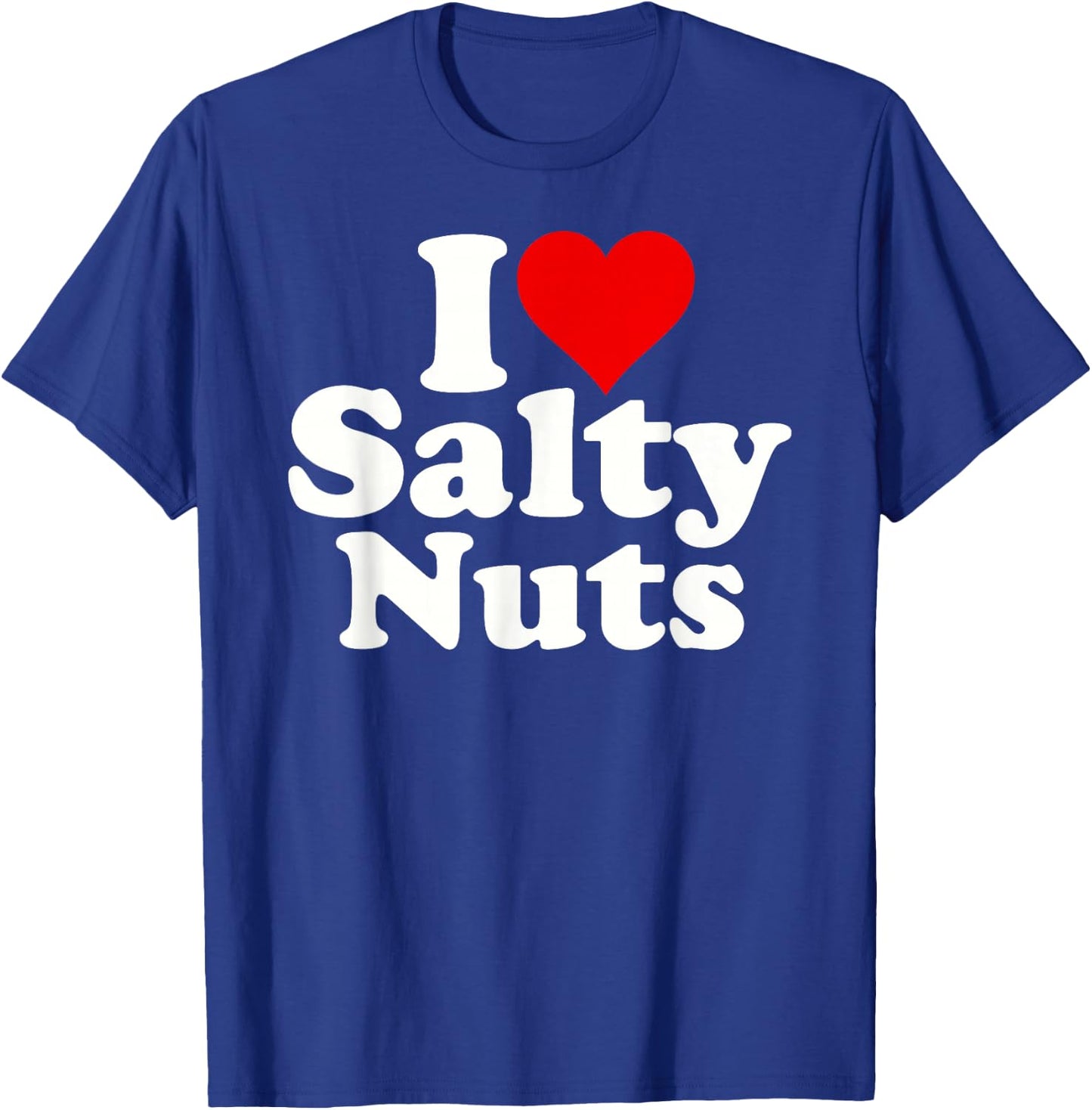 I Love Heart Salty Nuts T-Shirt - T-Shirt | Royal