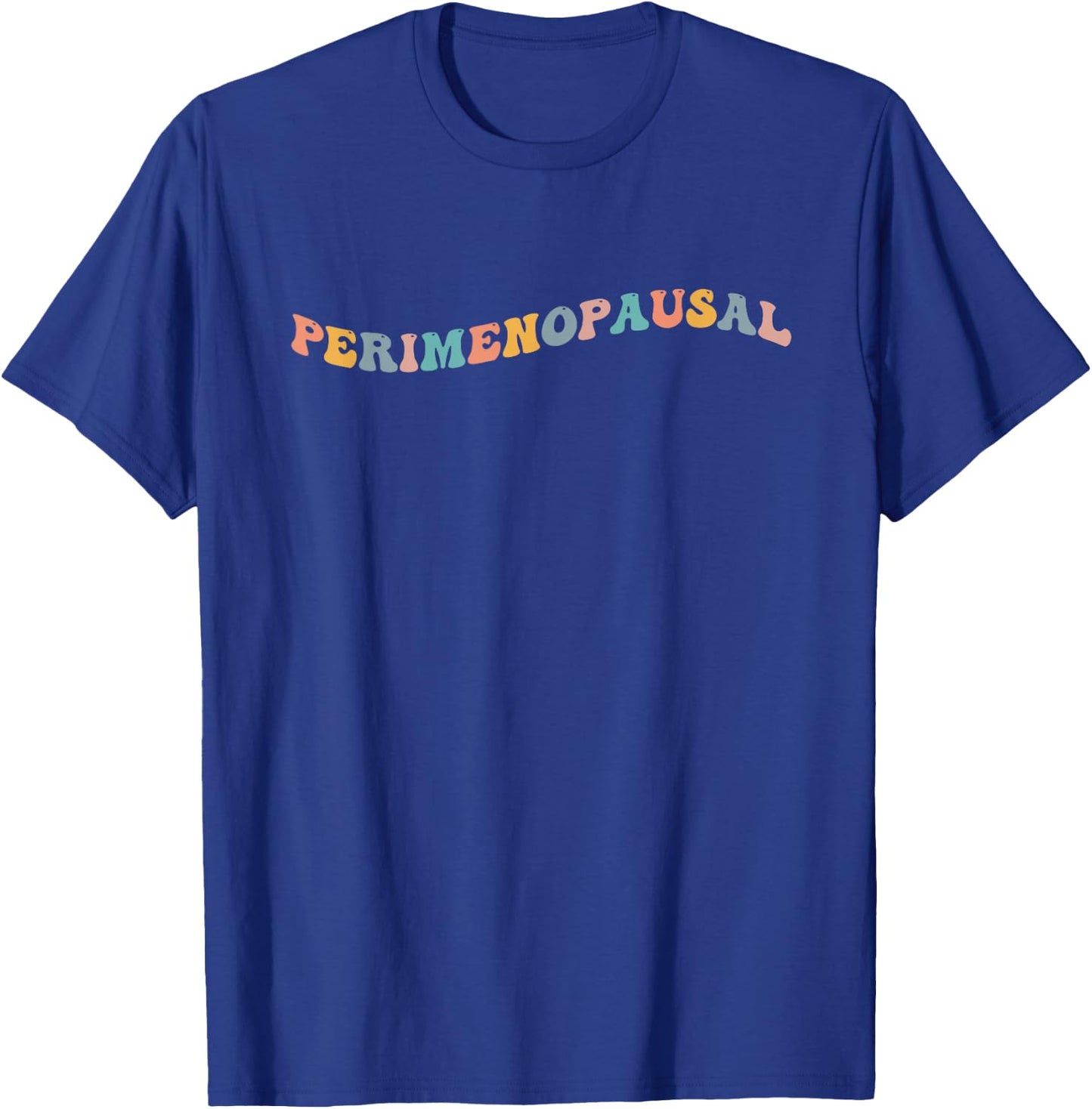 Perimenopausal Funny Perimenopause Menopause Women Hot Flash T-Shirt - T-Shirt | Royal
