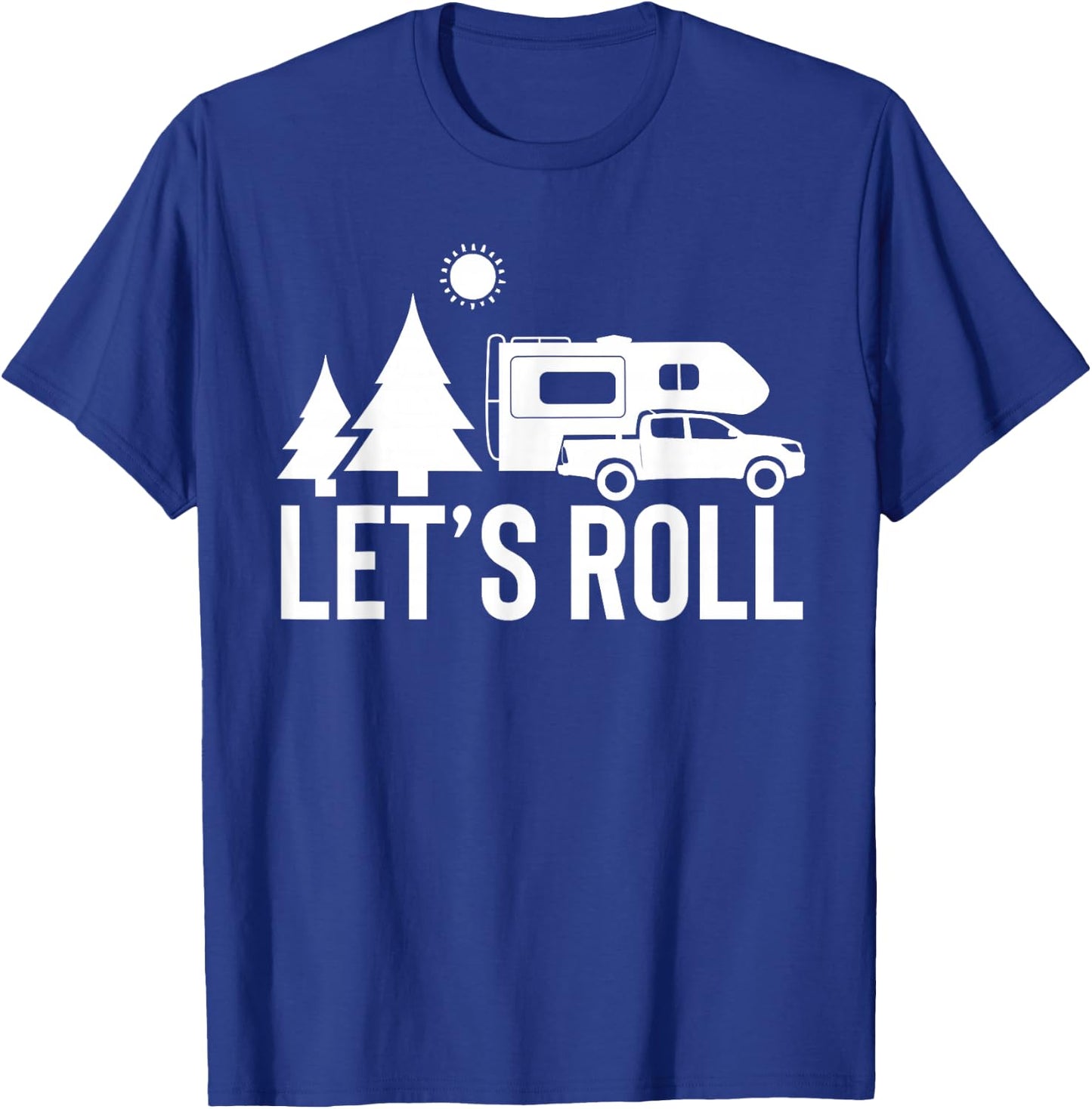 Let's Roll Truck Camper Funny Camping Gift RV Vacation Quote T-Shirt - T-Shirt | Royal