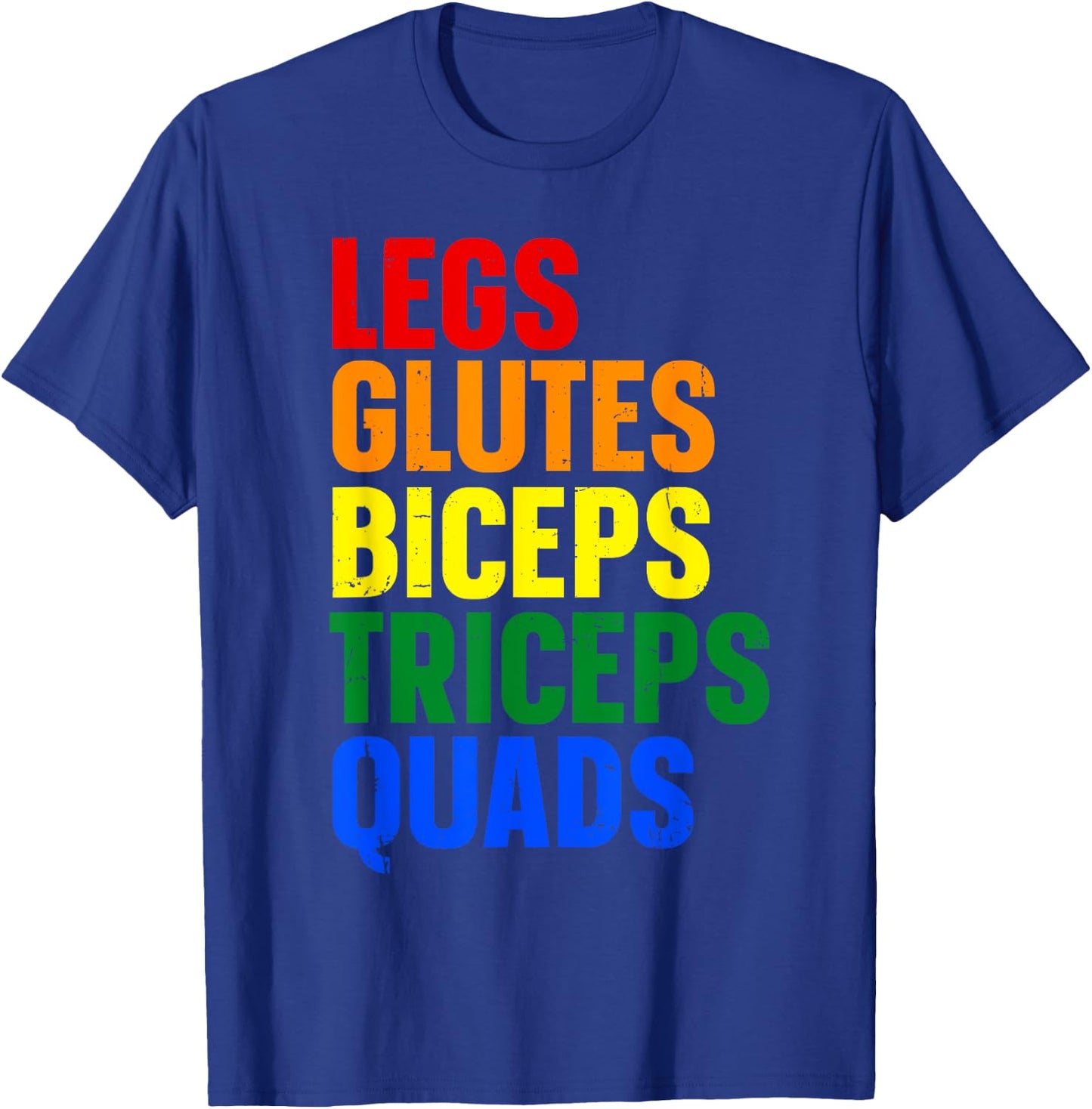 Legs Glutes Biceps Triceps Quads T-Shirt - T-Shirt | Royal