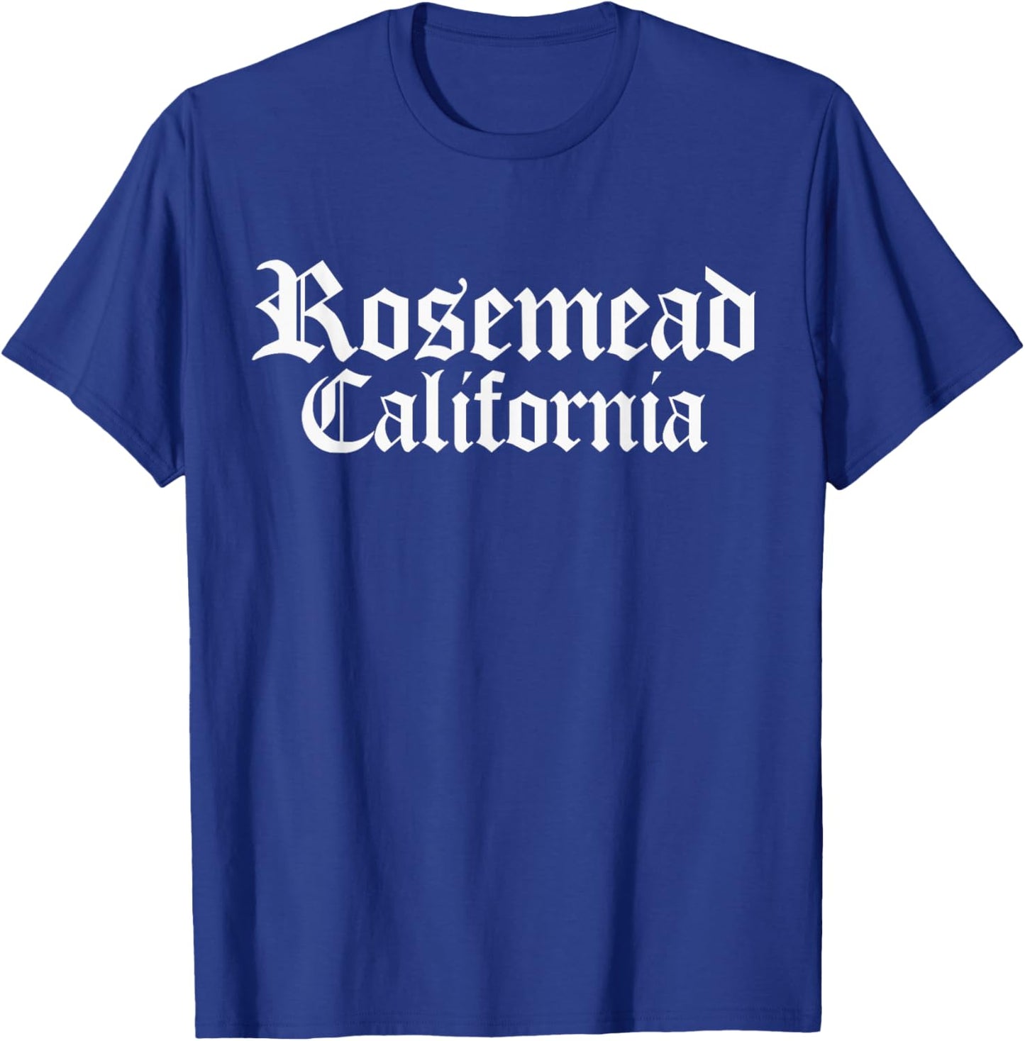 Rosemead California, Rosemead CA, Rosemead T-Shirt - T-Shirt | Royal