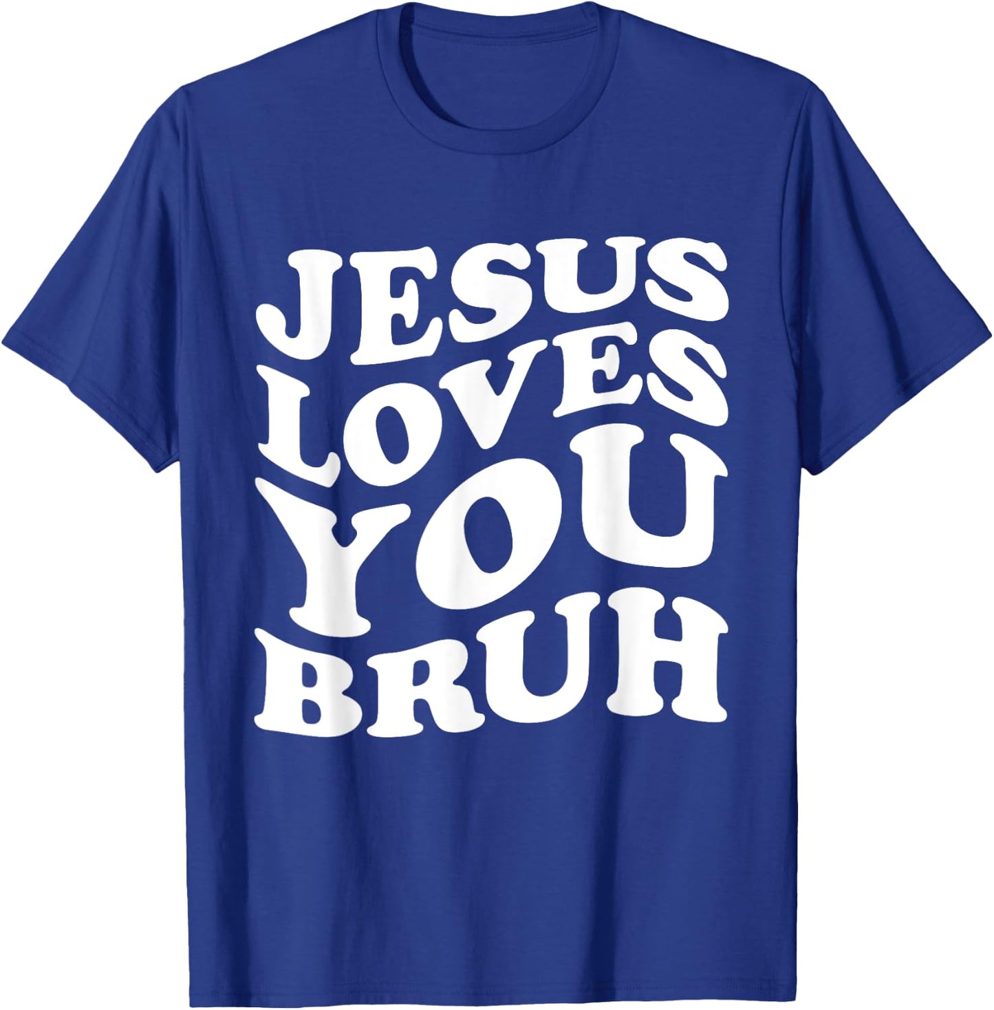 Jesus Loves You Bruh Religious Faith Christ Funny Christian T-Shirt - T-Shirt | Royal