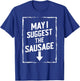 White Trash Party Attire Men May I Suggest The Sausage T-Shirt - T-Shirt | Royal