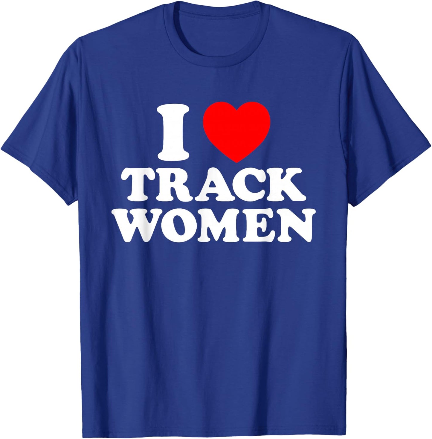 I Love Track Women I Heart Track Athletic Running Sprinting T-Shirt - T-Shirt | Royal