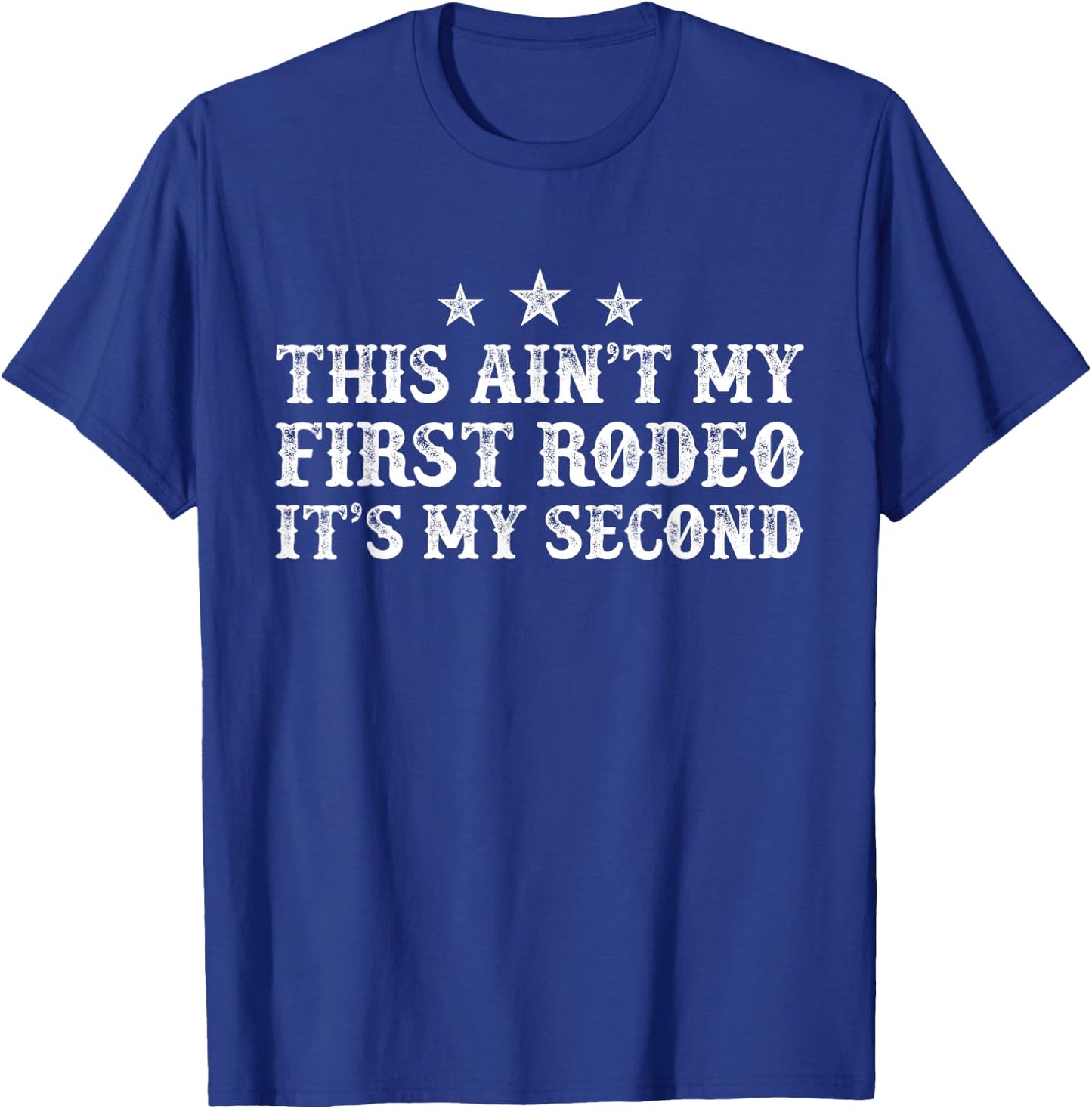 This Ain't My First Rodeo It's My Second T-Shirt - T-Shirt | Royal