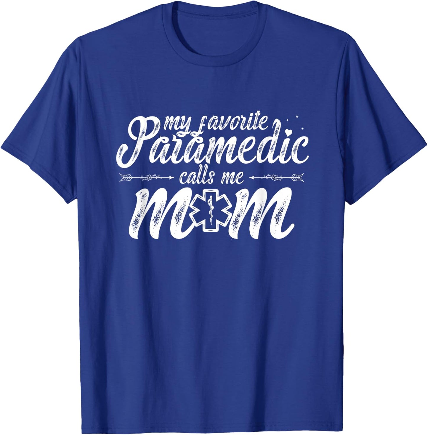 My Favorite Paramedic Calls Me Mom Paramedic Lovers Gifts T-Shirt - T-Shirt | Royal