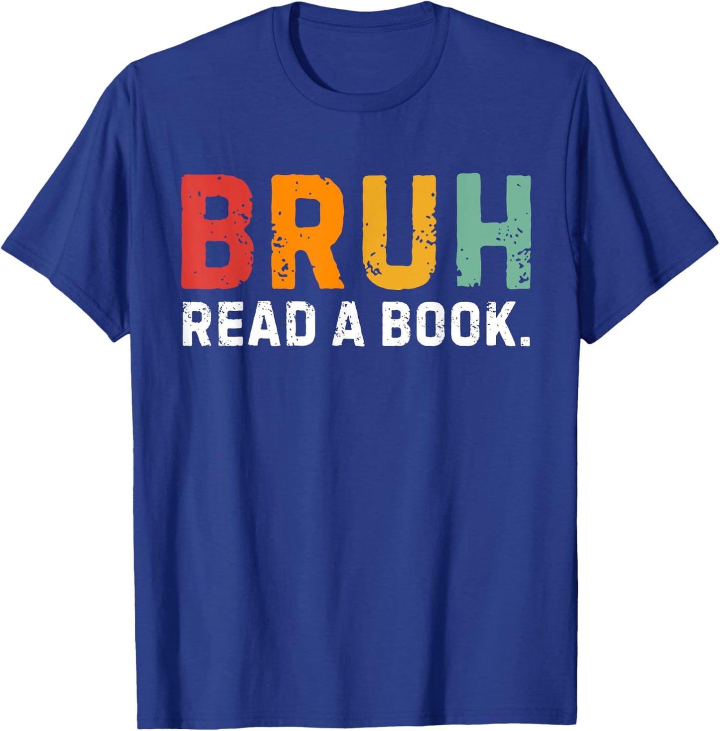 Read A Book Bruh Funny English Teacher Reading Books Lovers T-Shirt - T-Shirt | Royal