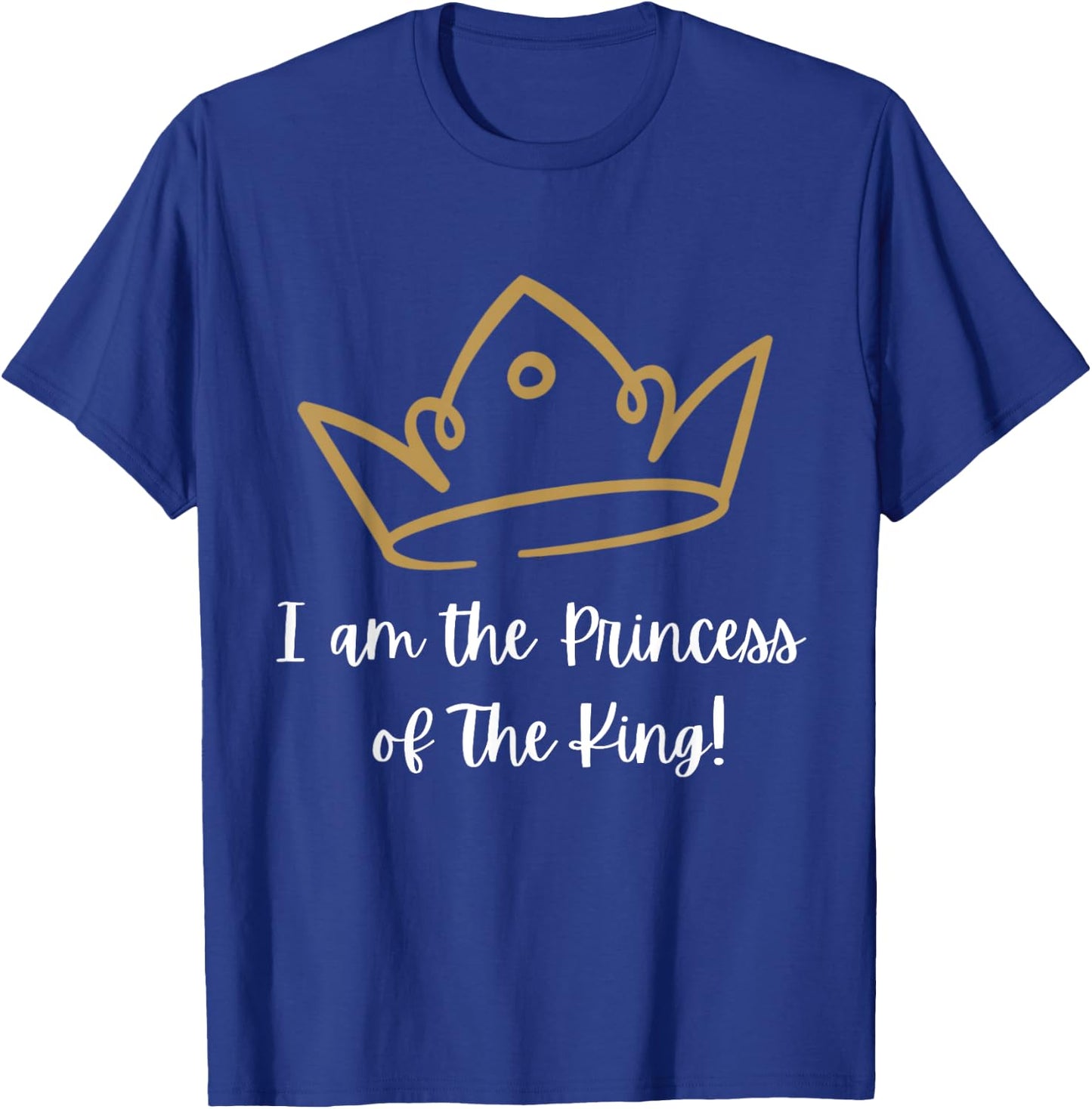 I am the Princess of The King! T-Shirt - T-Shirt | Royal