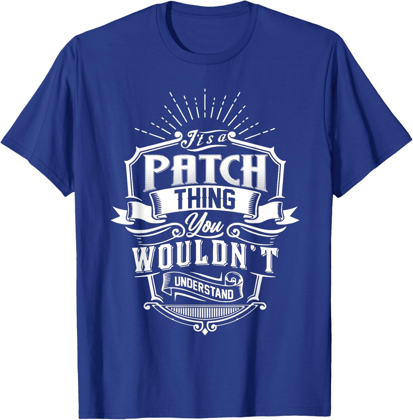 It's A PATCH Thing You Wouldn't Understand Name Vintage T-Shirt - T-Shirt | Royal