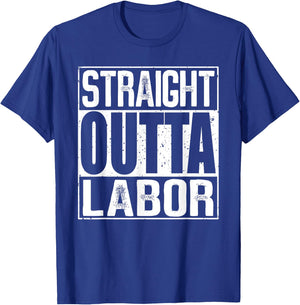 Straight Outta Labor T-Shirt - T-Shirt | Royal