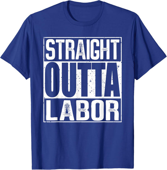 Straight Outta Labor T-Shirt - T-Shirt | Royal