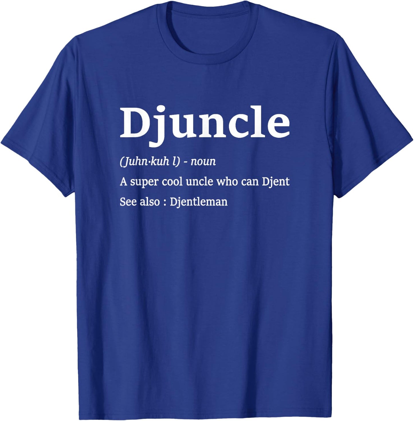 Djuncle Funny Djent Uncle Sayings Djentleman Djenty Guitar T-Shirt - T-Shirt | Royal