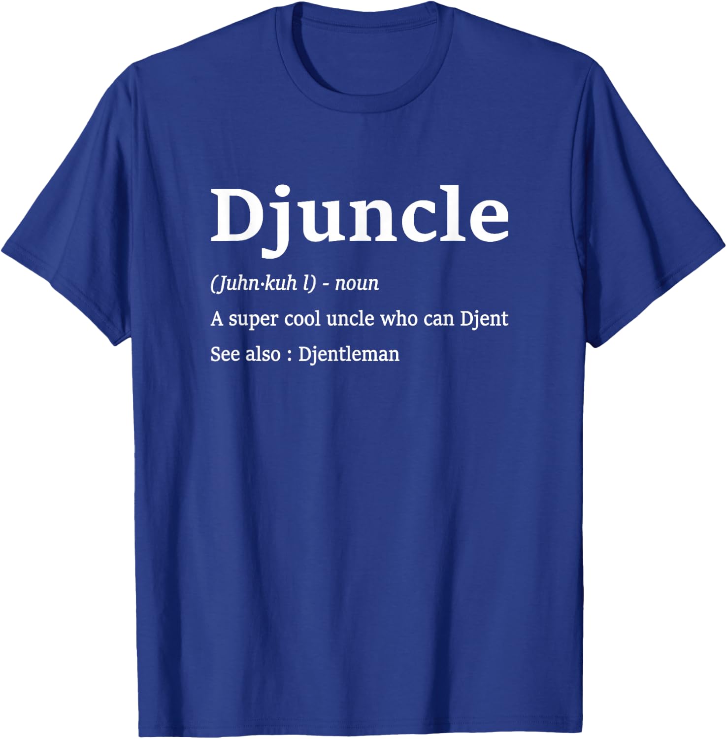 Djuncle Funny Djent Uncle Sayings Djentleman Djenty Guitar T-Shirt - T-Shirt | Royal