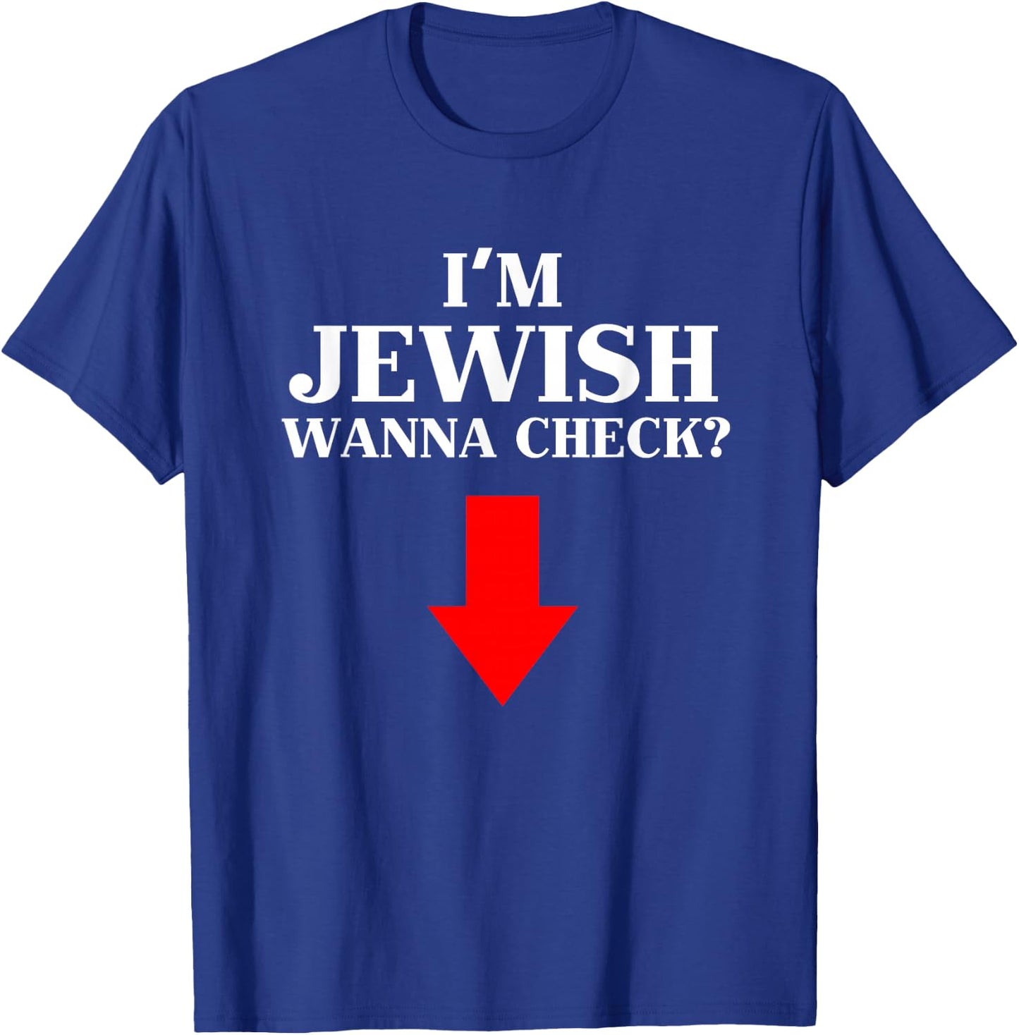 I'm Jewish Wanna Check Funny Jewish T-Shirt - T-Shirt | Royal
