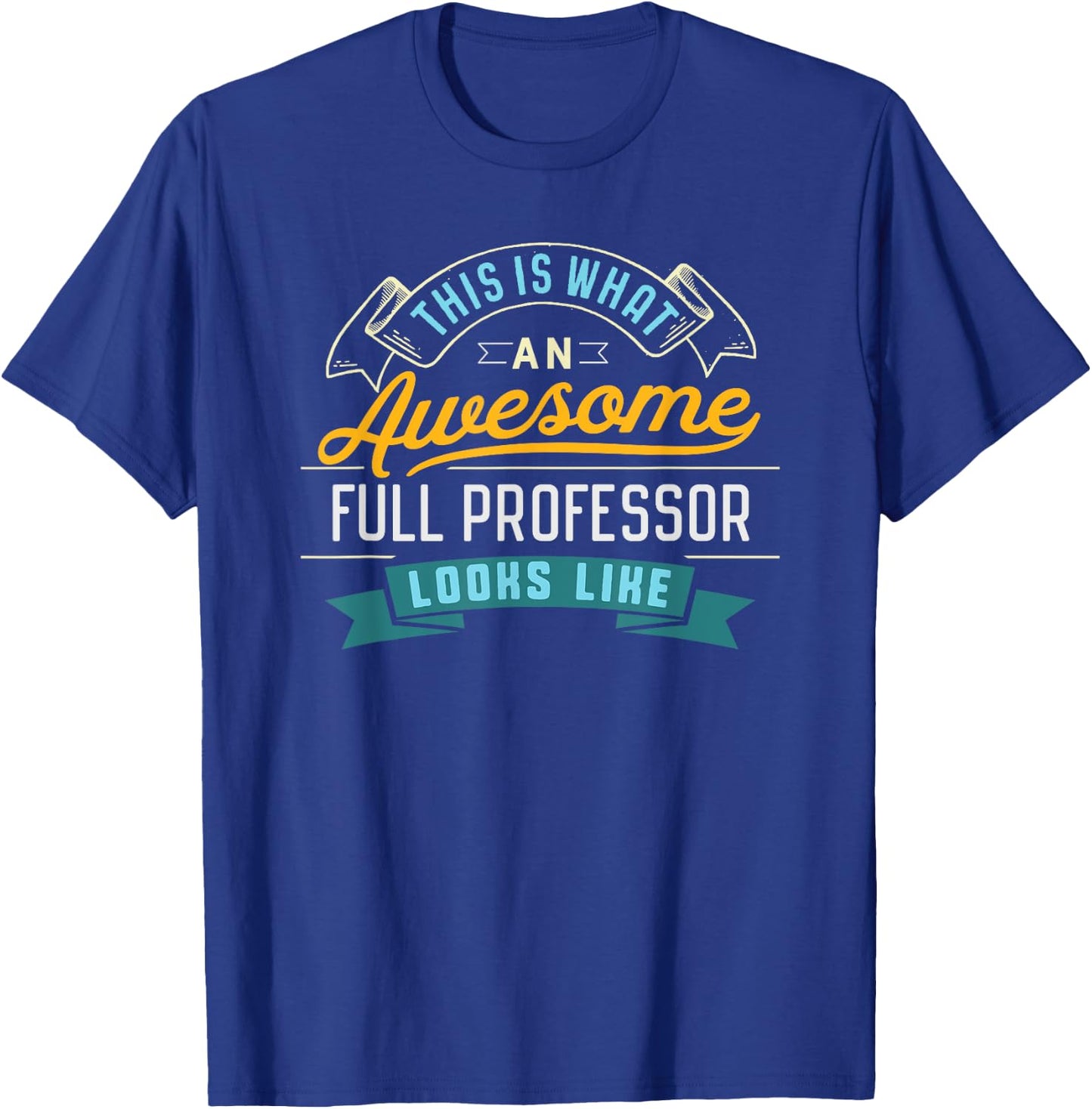 Funny Full Professor Shirt Awesome Job Occupation Graduation T-Shirt - T-Shirt | Royal