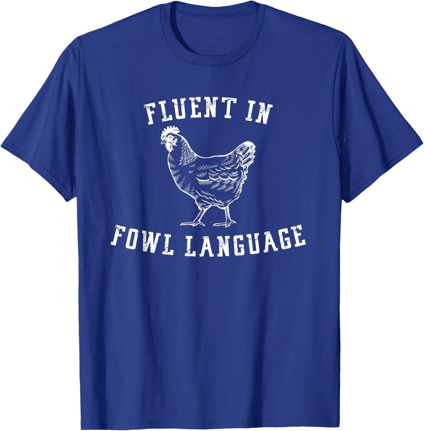 Fluent In Fowl Language Funny Chicken Lovers Father’s Day T-Shirt - T-Shirt | Royal