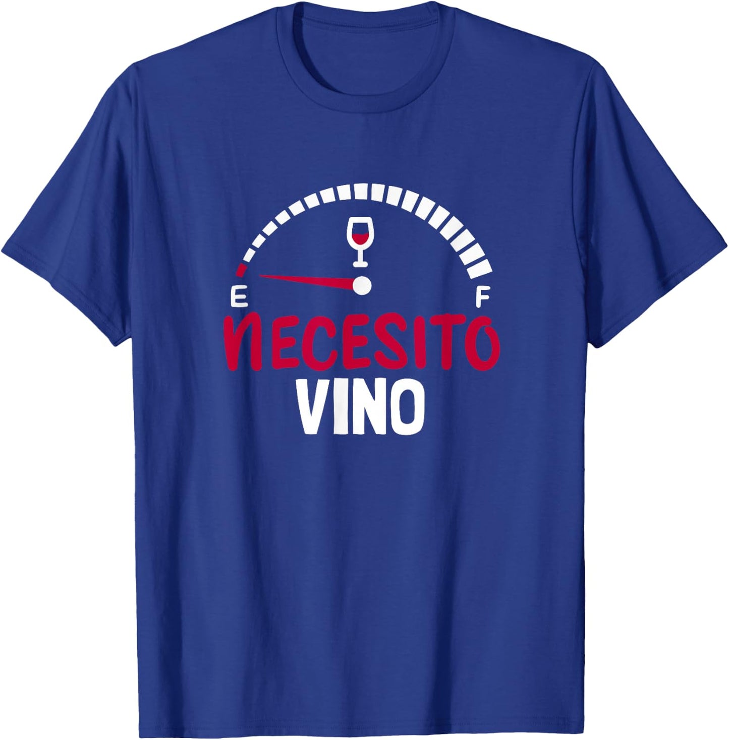 Necesito Vino I Need A Wine Spanish Indicador De Combustible T-Shirt - T-Shirt | Royal