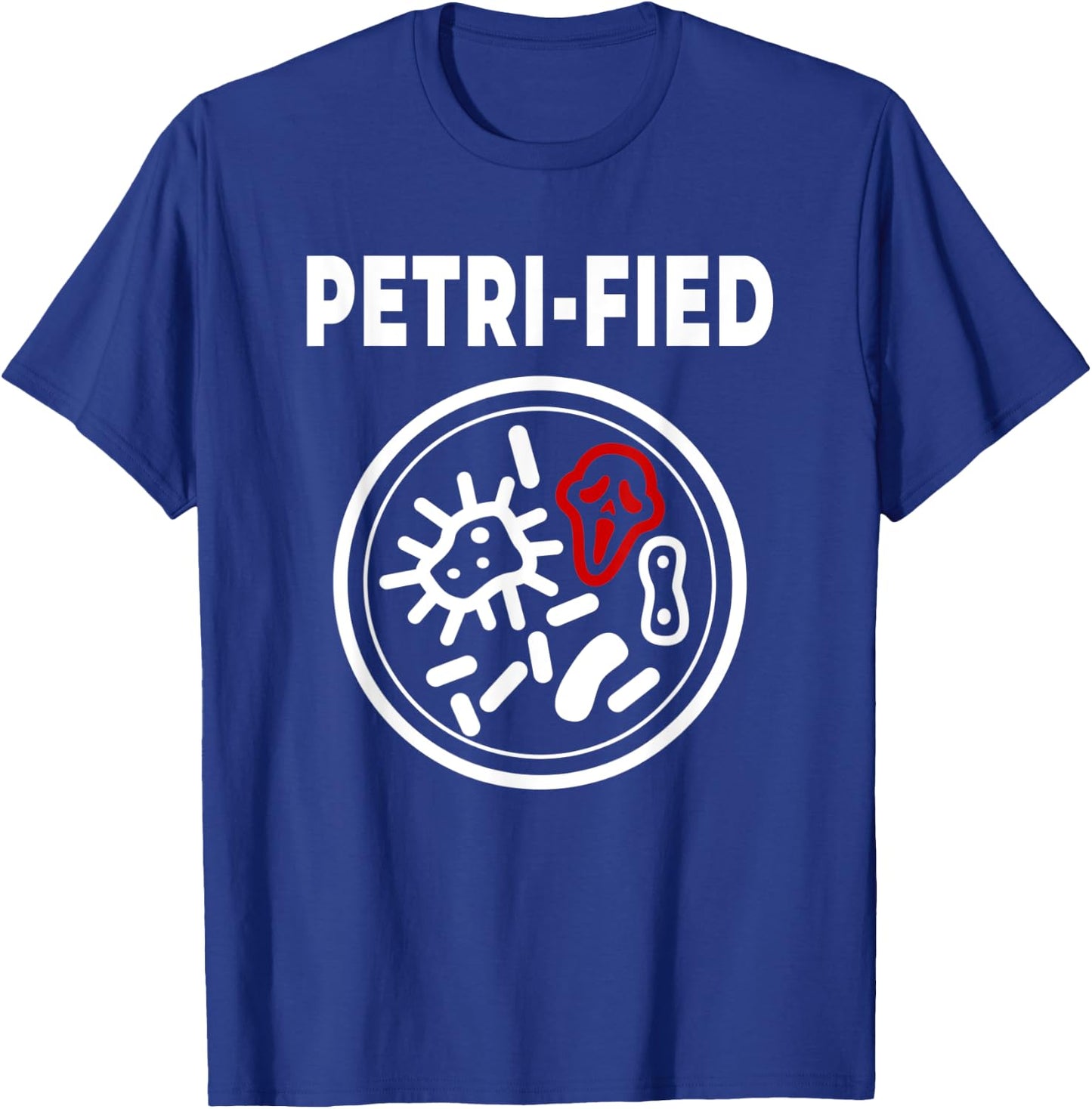 Funny Micro Biology Biome Analysis Petri-fied Dish Pun T-Shirt - T-Shirt | Royal