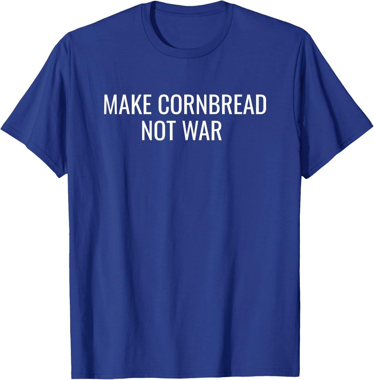 Make Cornbread Not War Funny Cooking Peace T-Shirt - T-Shirt | Royal